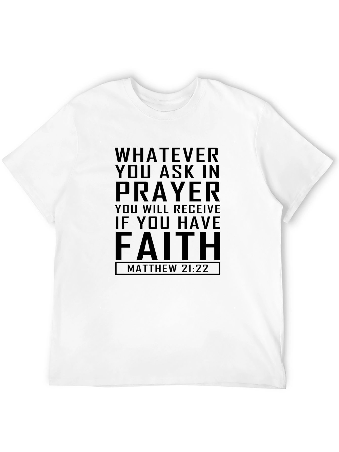 Faith Prayer T-Shirt - Matthew 21:22 Black Tee