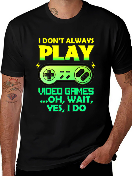 Gamer Graphic Tee - I Dont Always Play
