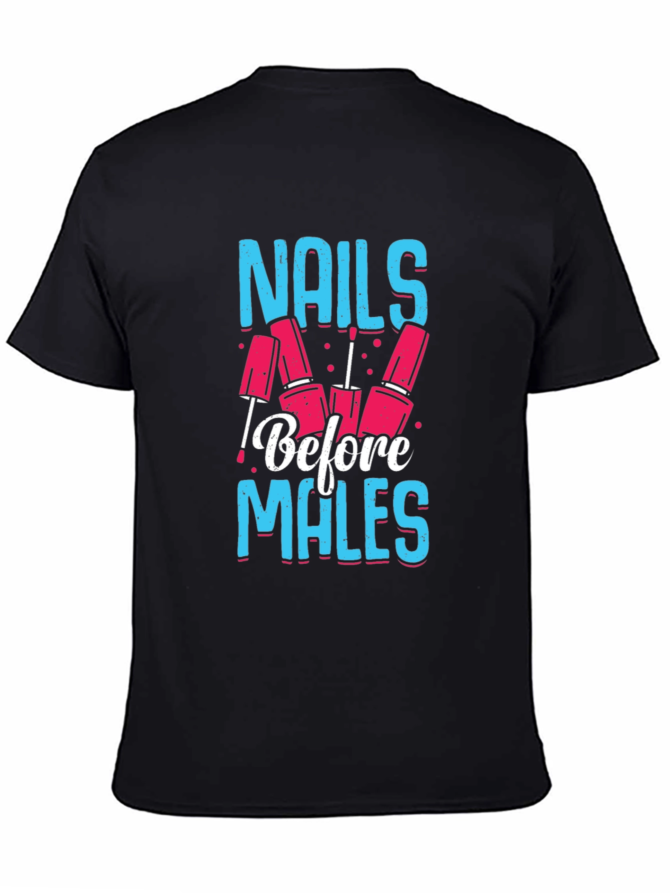 Nails Before Males Graphic Tee