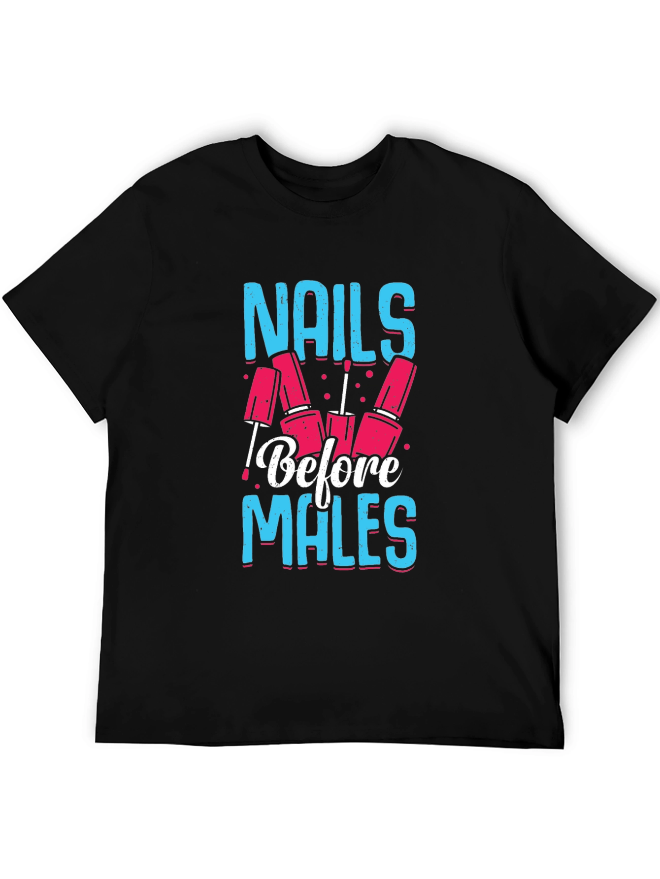 Nails Before Males Graphic Tee