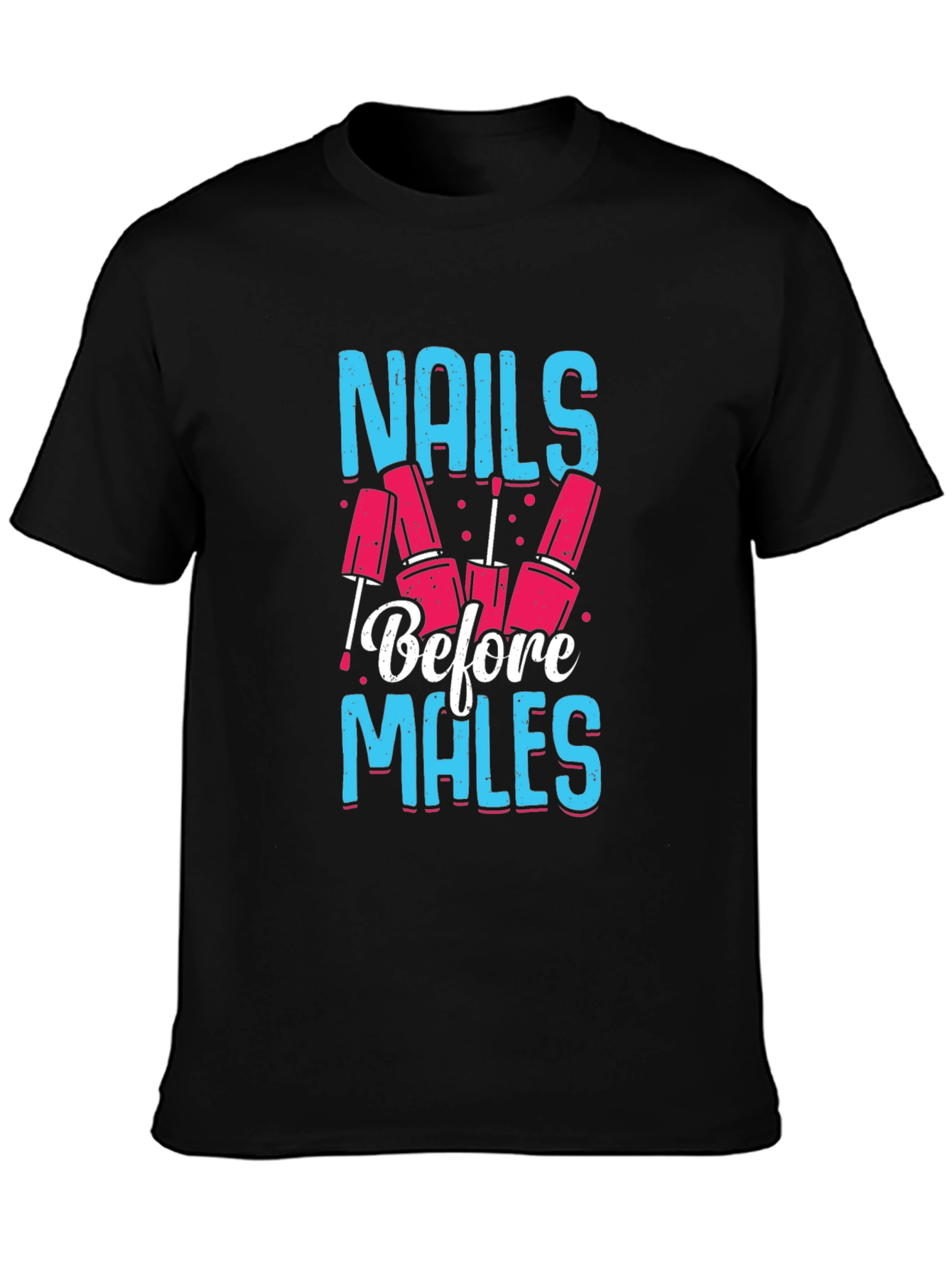 Nails Before Males Graphic Tee