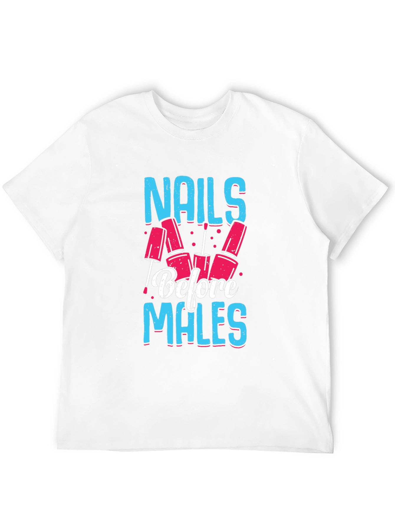 Nails Before Males Graphic Tee
