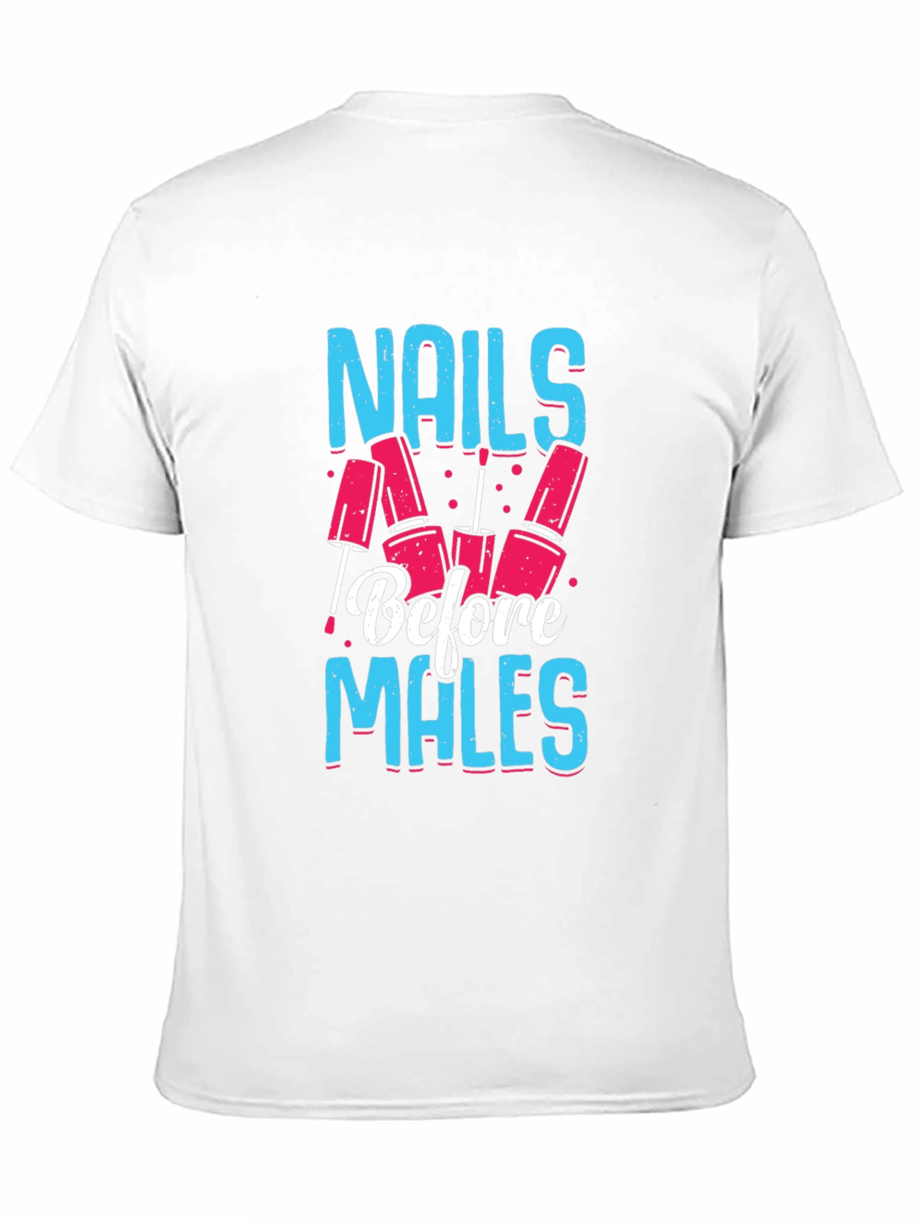 Nails Before Males Graphic Tee