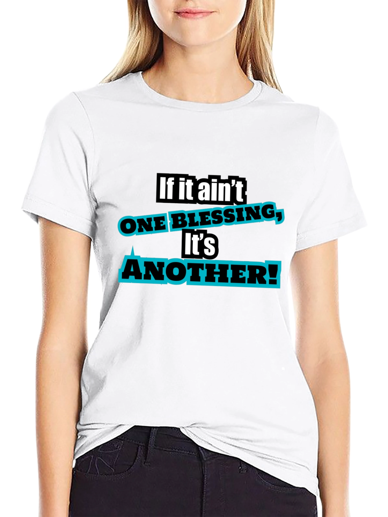 If It Aint One Blessing T-Shirt