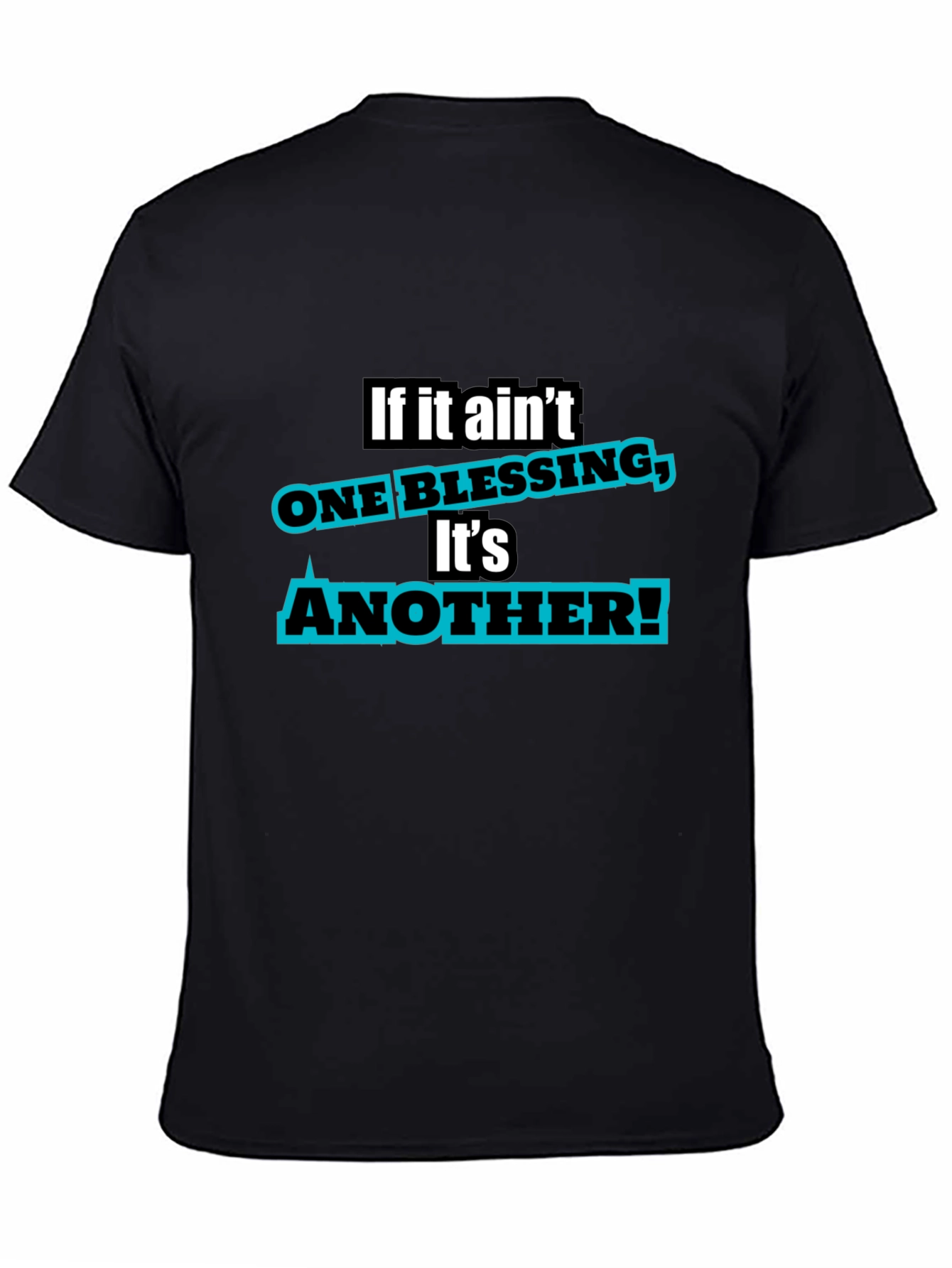 If It Aint One Blessing T-Shirt