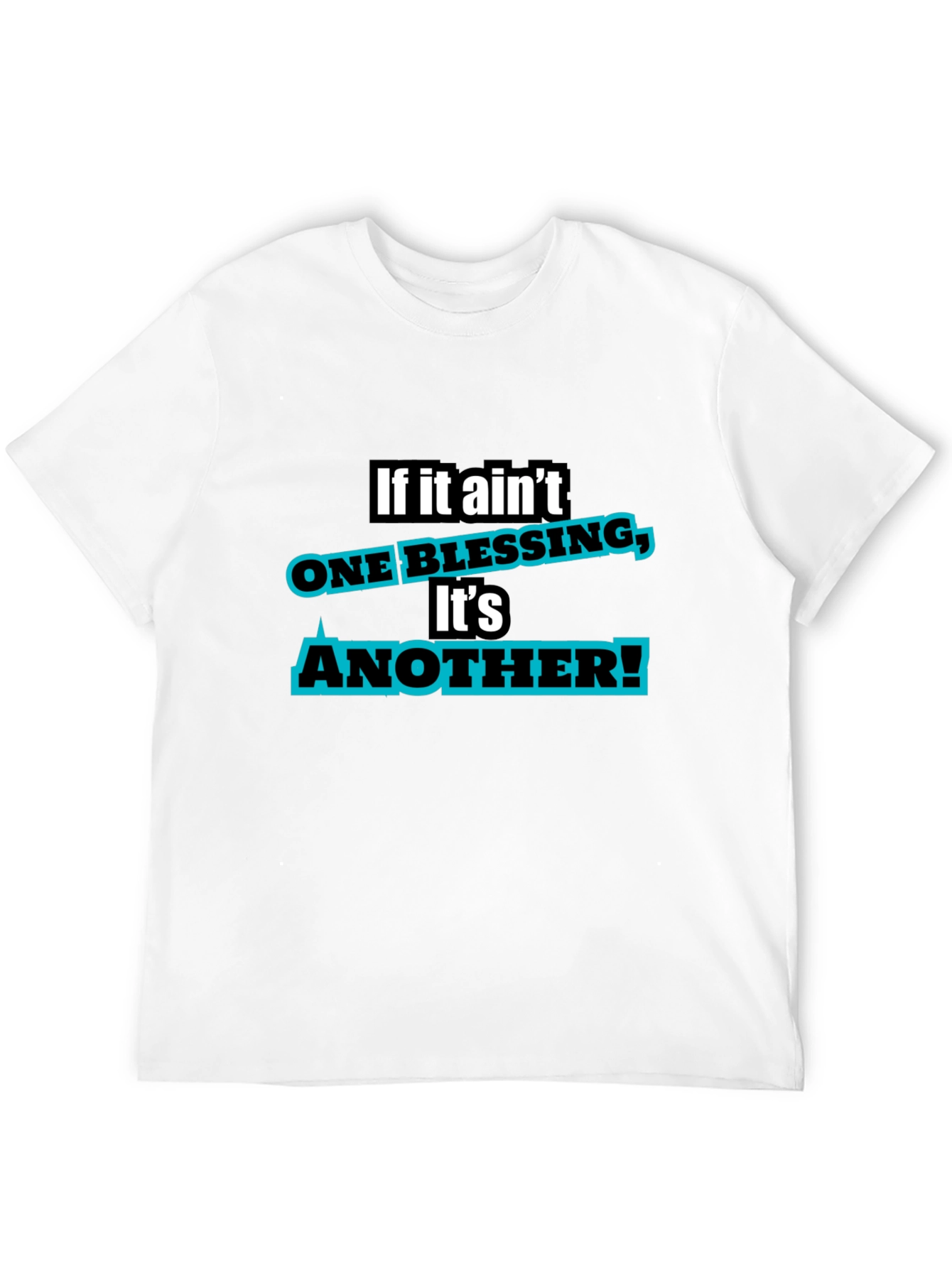 If It Aint One Blessing T-Shirt