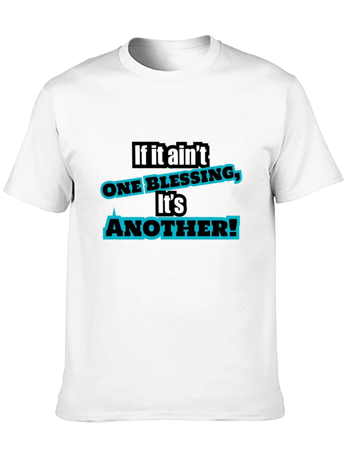 If It Aint One Blessing T-Shirt