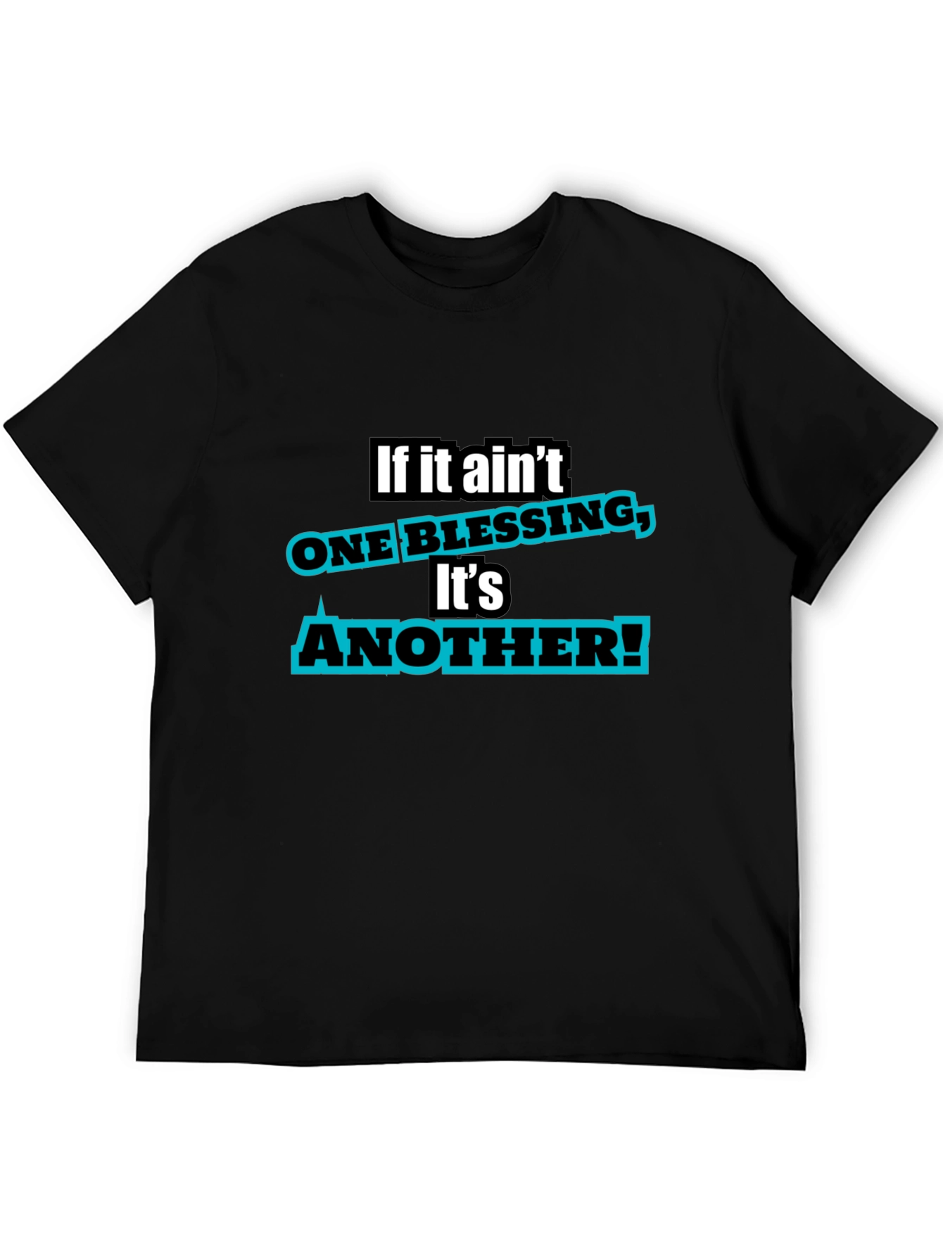 If It Aint One Blessing T-Shirt
