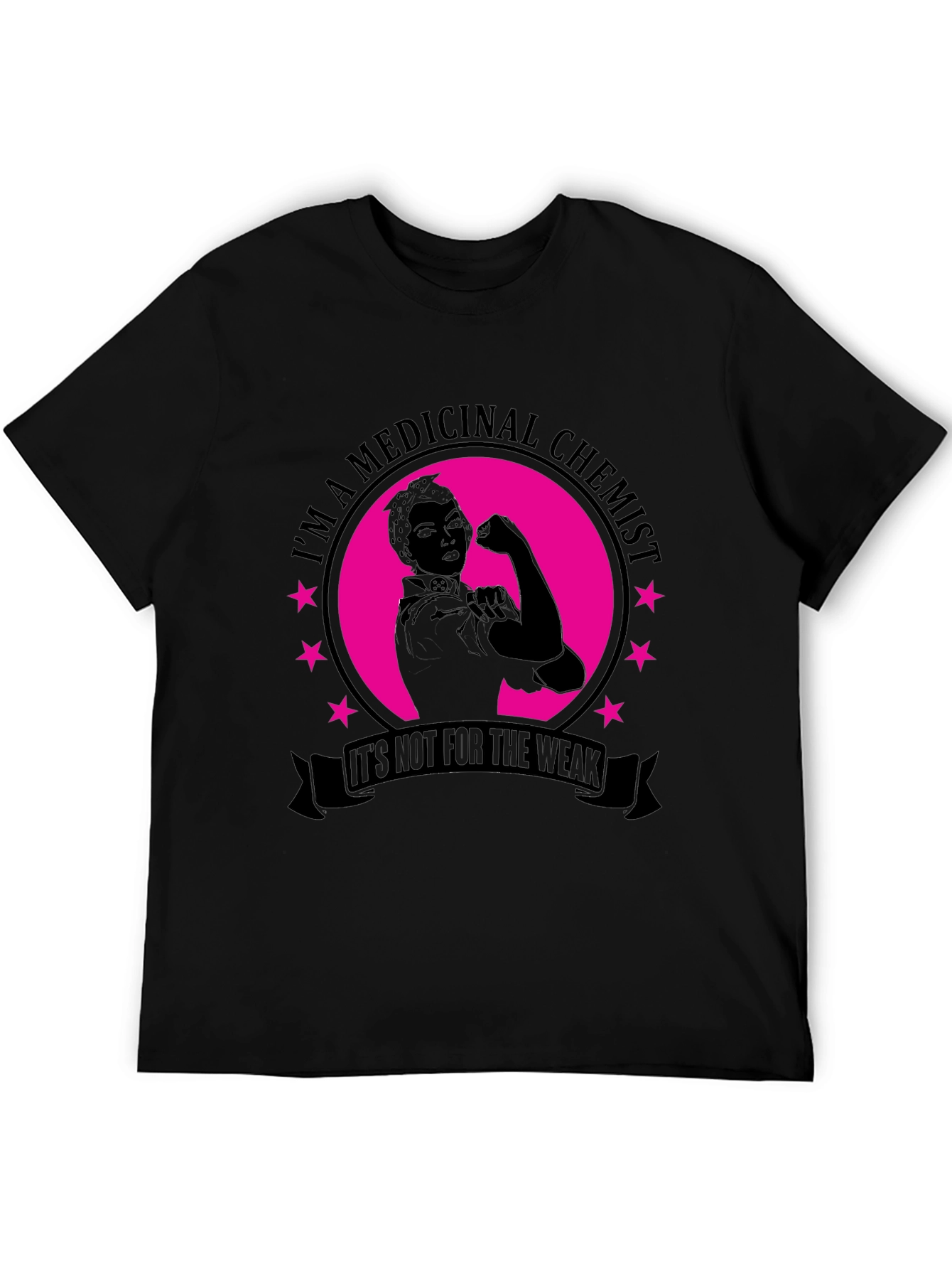 Medicinal Chemist T-Shirt - Not For The Weak