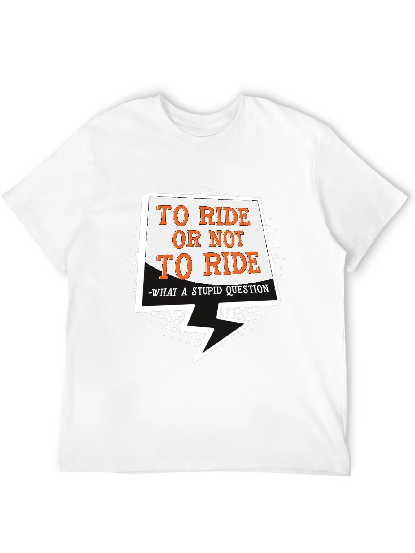 To Ride Or Not Graphic T-Shirt