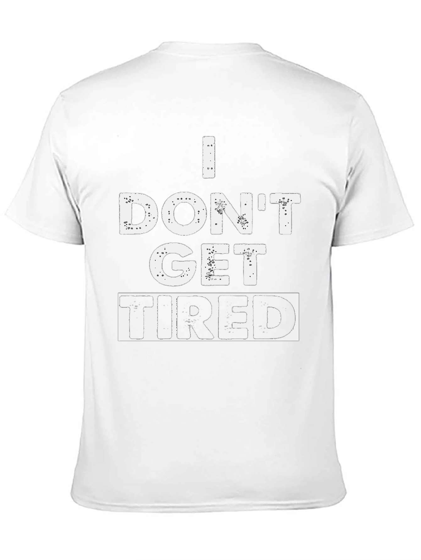 I Dont Get Tired Graphic T-Shirt