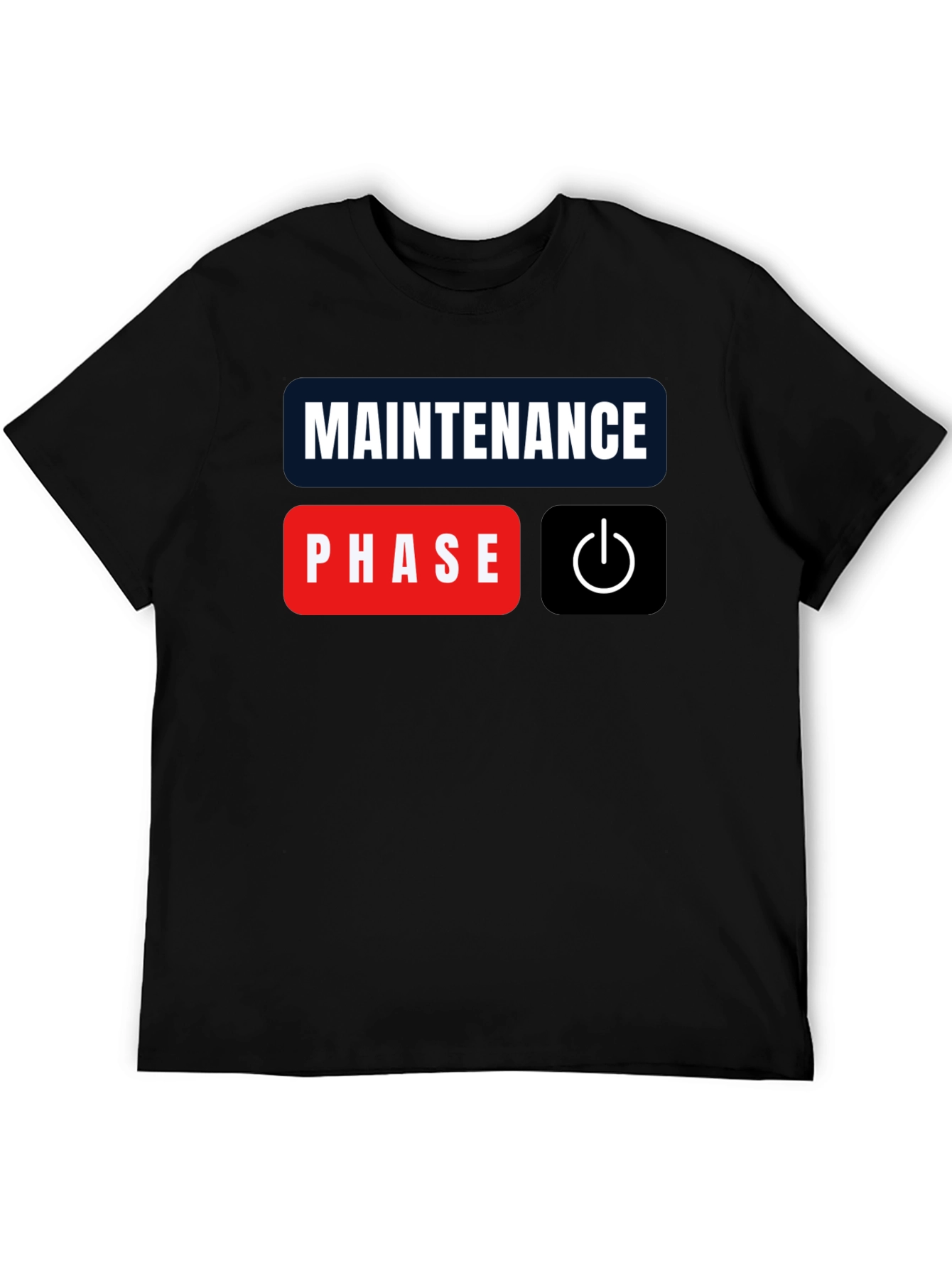 Maintenance Phase Mode On Black T-Shirt