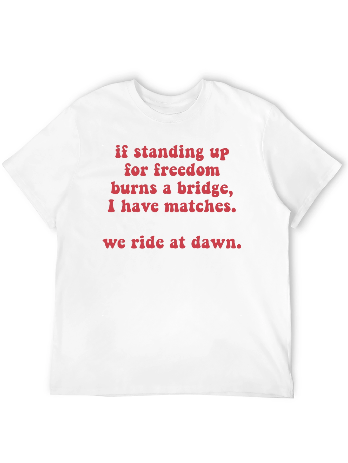 Freedom Fighter T-Shirt - We Ride at Dawn
