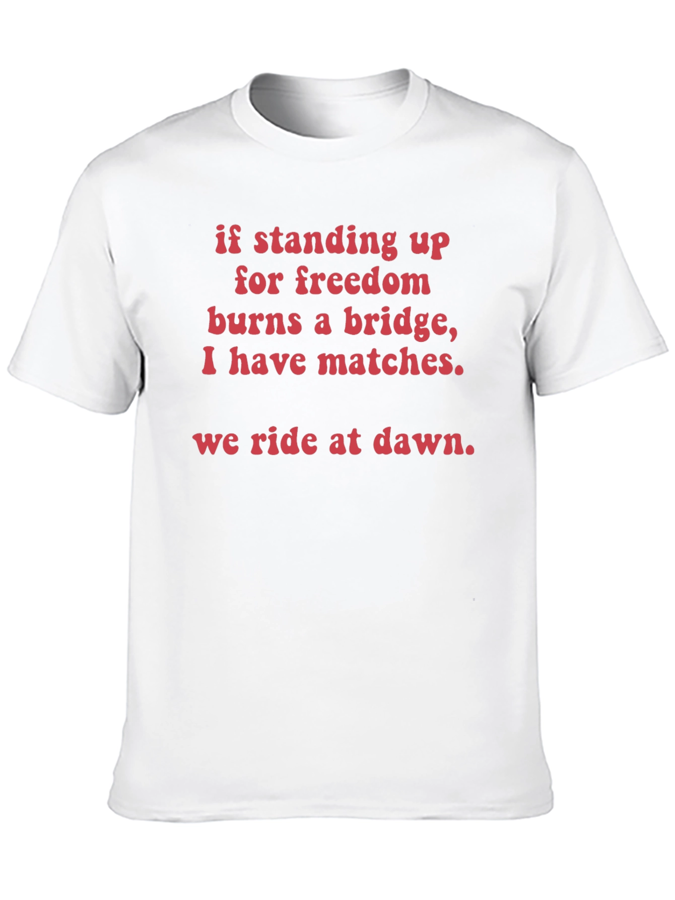 Freedom Fighter T-Shirt - We Ride at Dawn