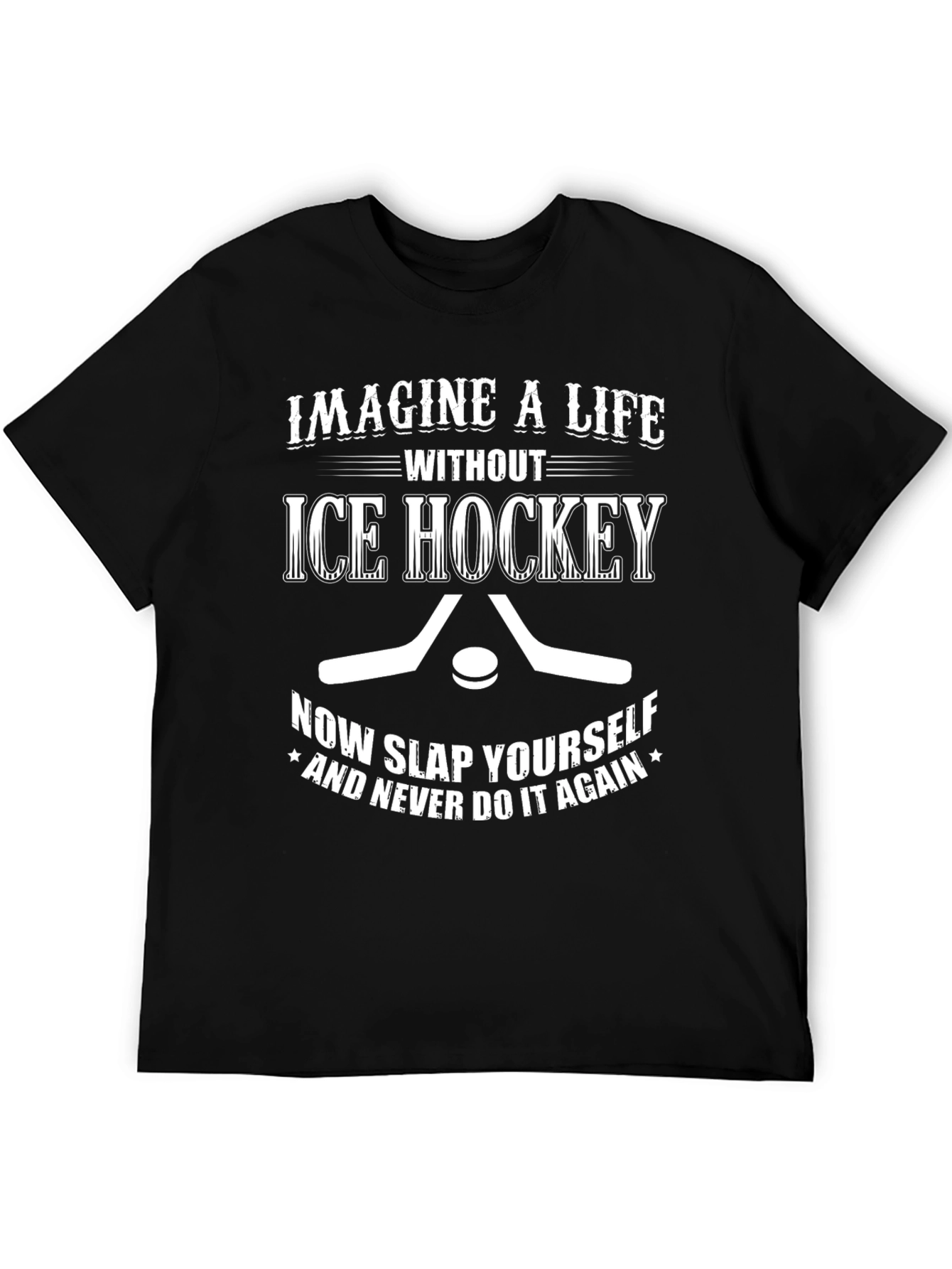 Imagine a Life Without Ice Hockey Black T-Shirt