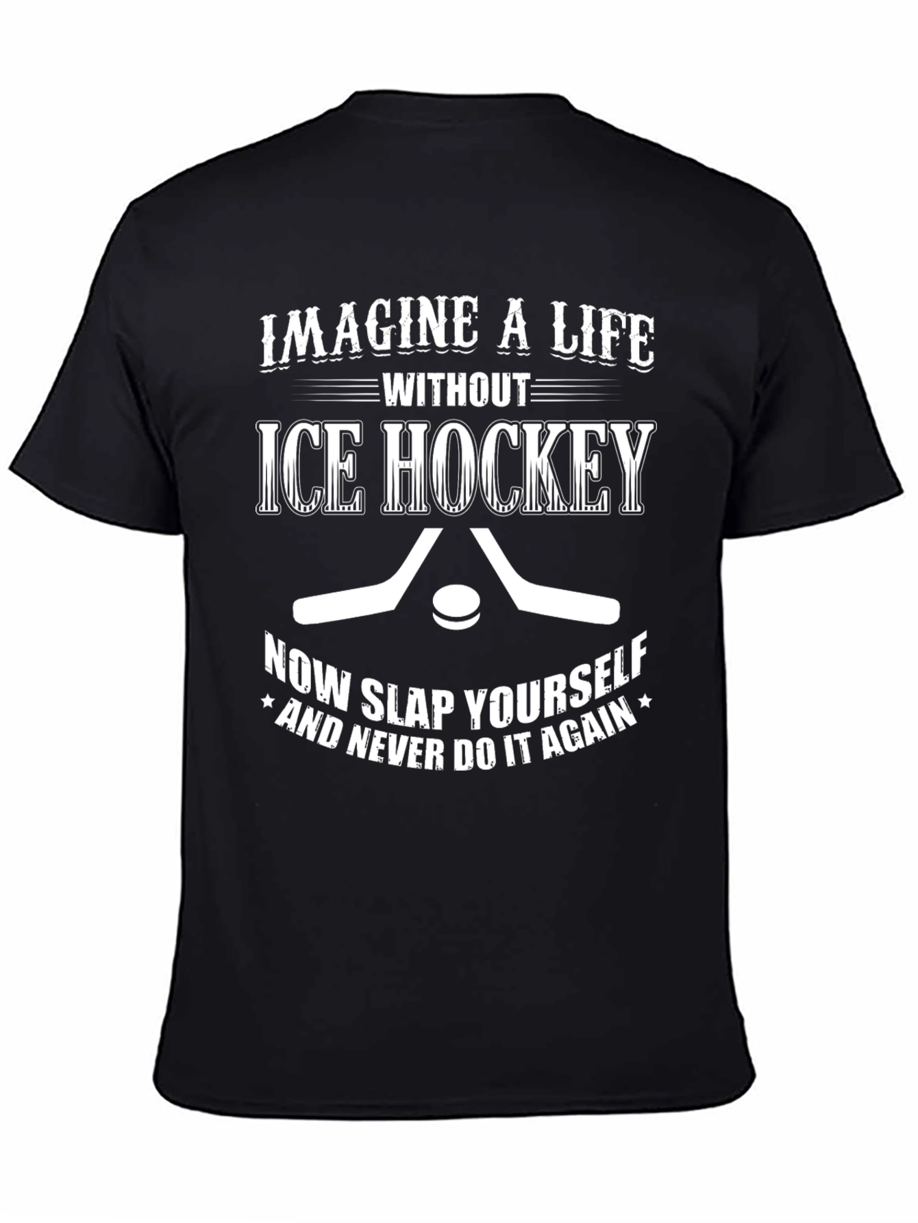 Imagine a Life Without Ice Hockey Black T-Shirt