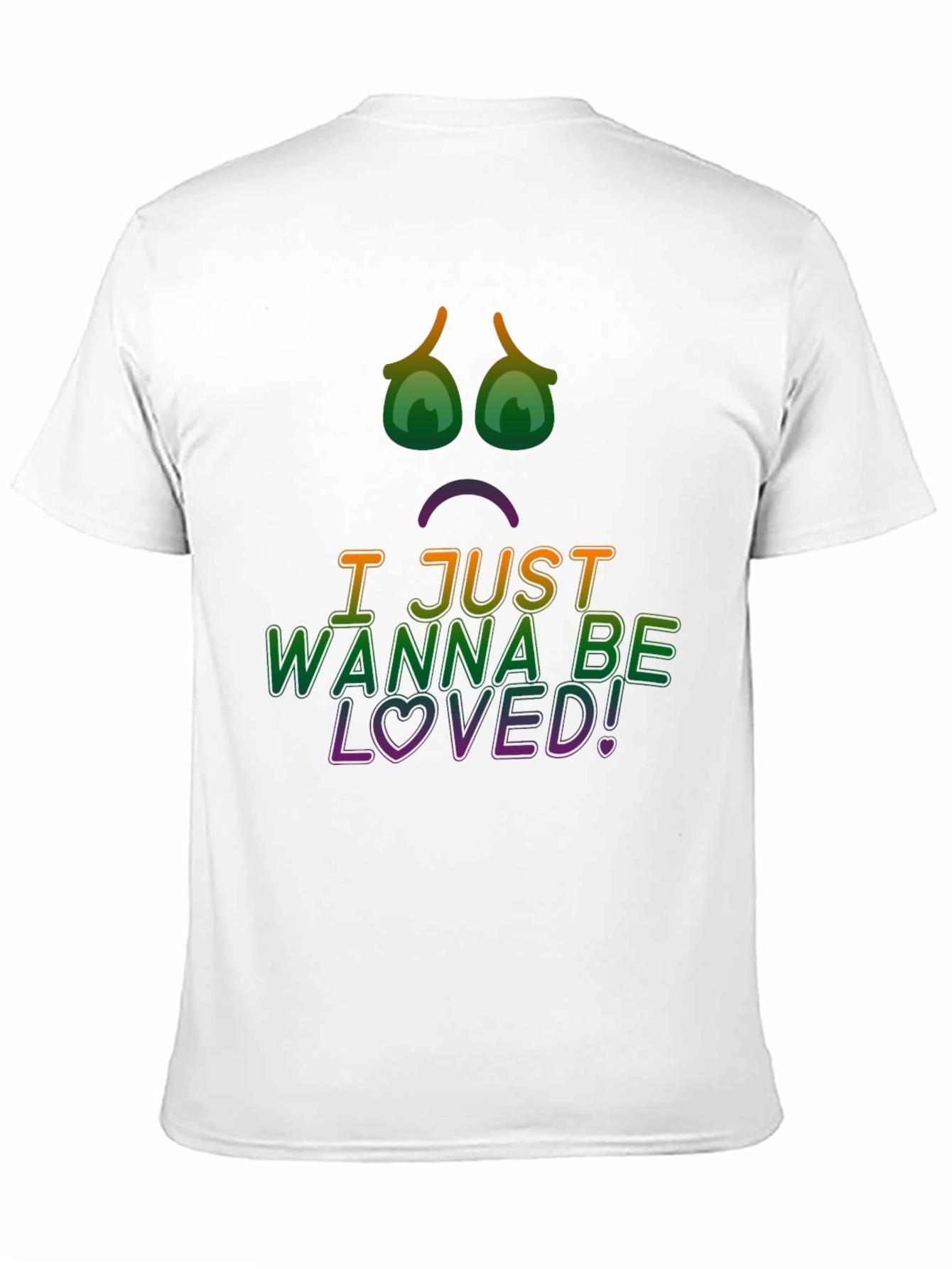 I Just Wanna Be Loved! Graphic Tee