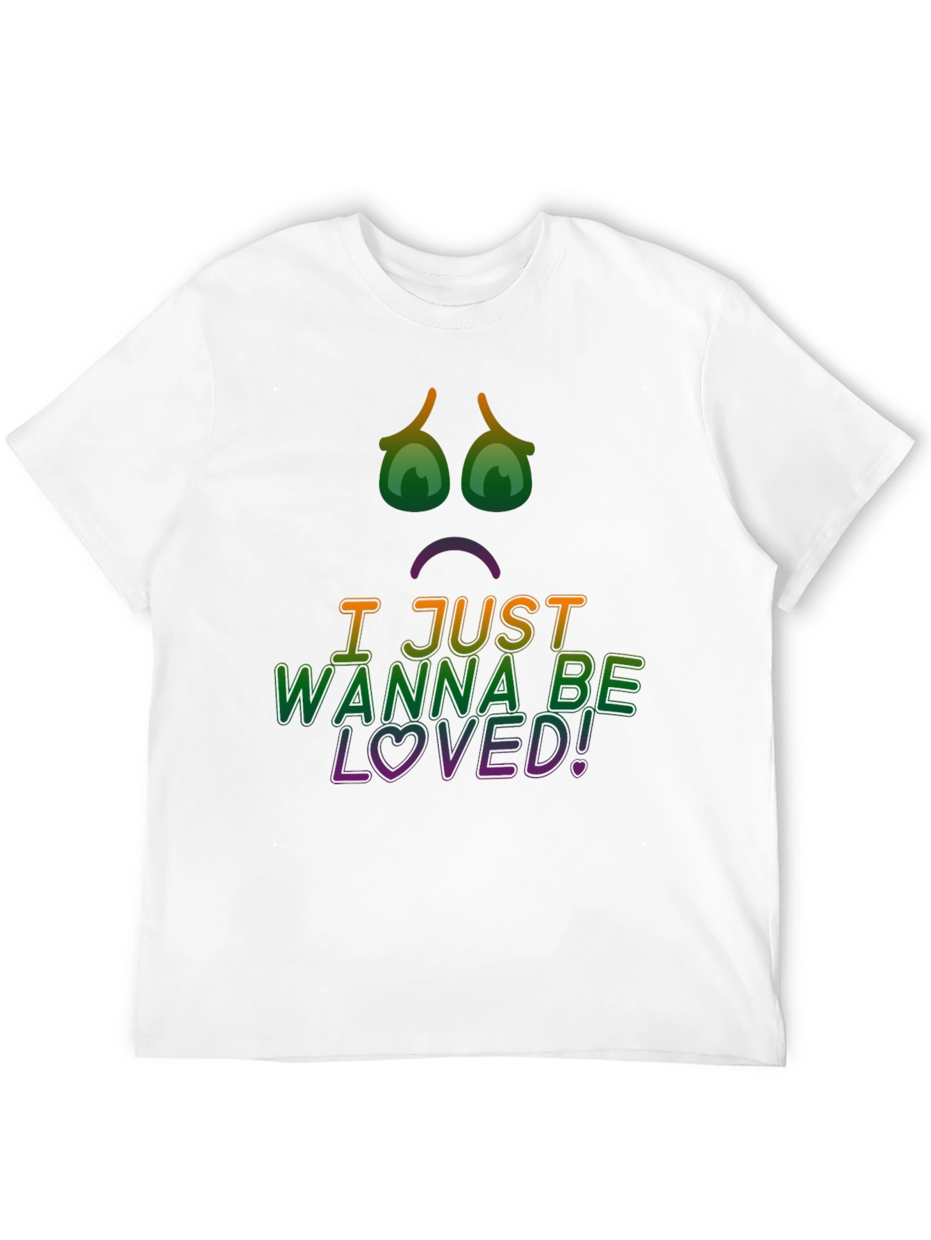 I Just Wanna Be Loved! Graphic Tee