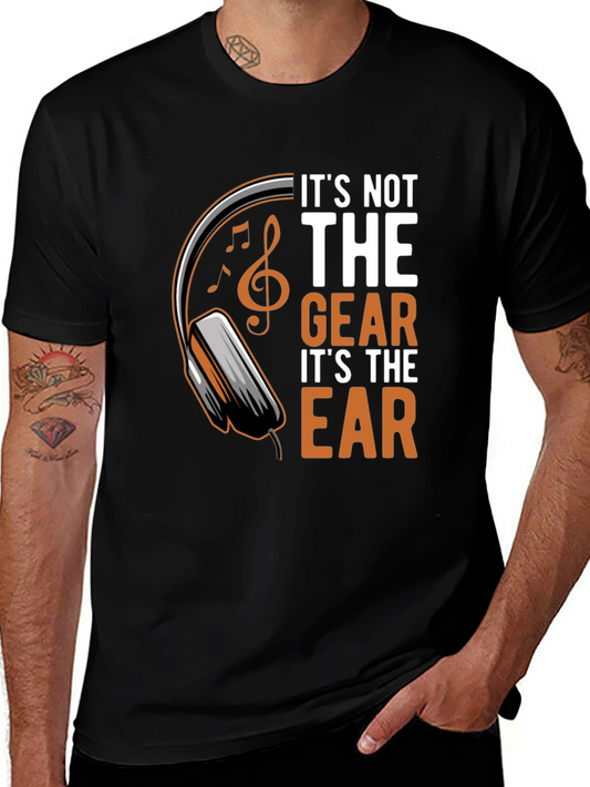 Music Lover T-Shirt: Its Not the Gear Its the Ear