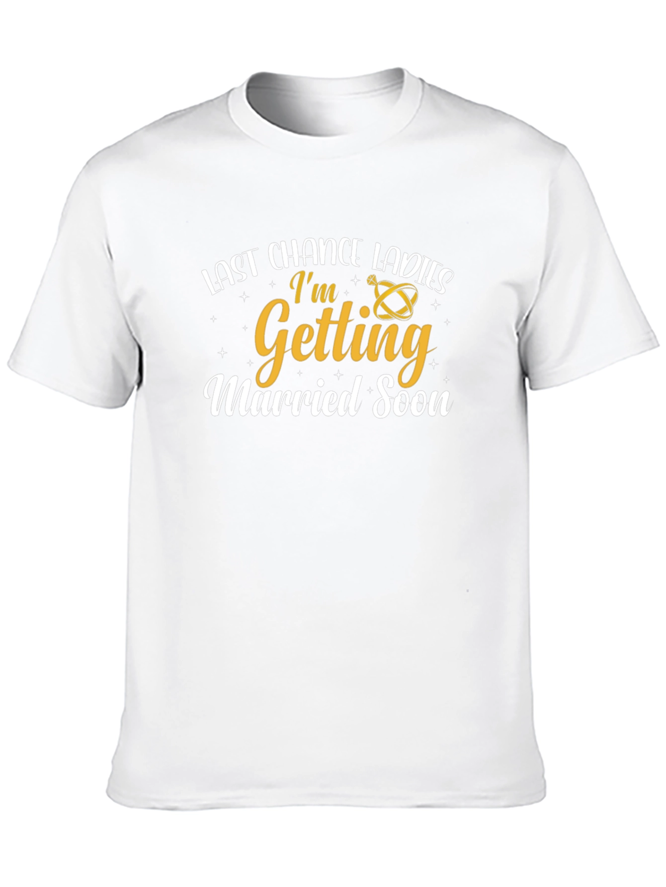 Last Chance Ladies Im Getting Married Soon T-Shirt