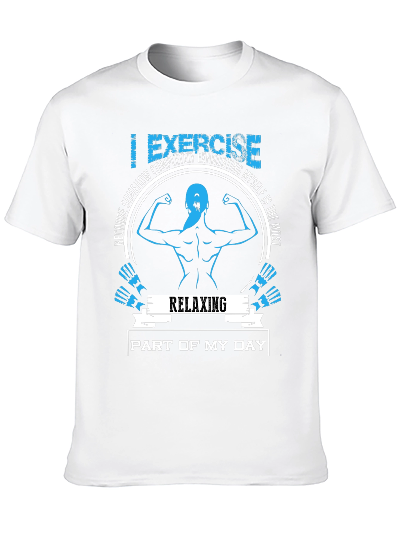 Funny Workout T-Shirt: Relaxing Part of My Day