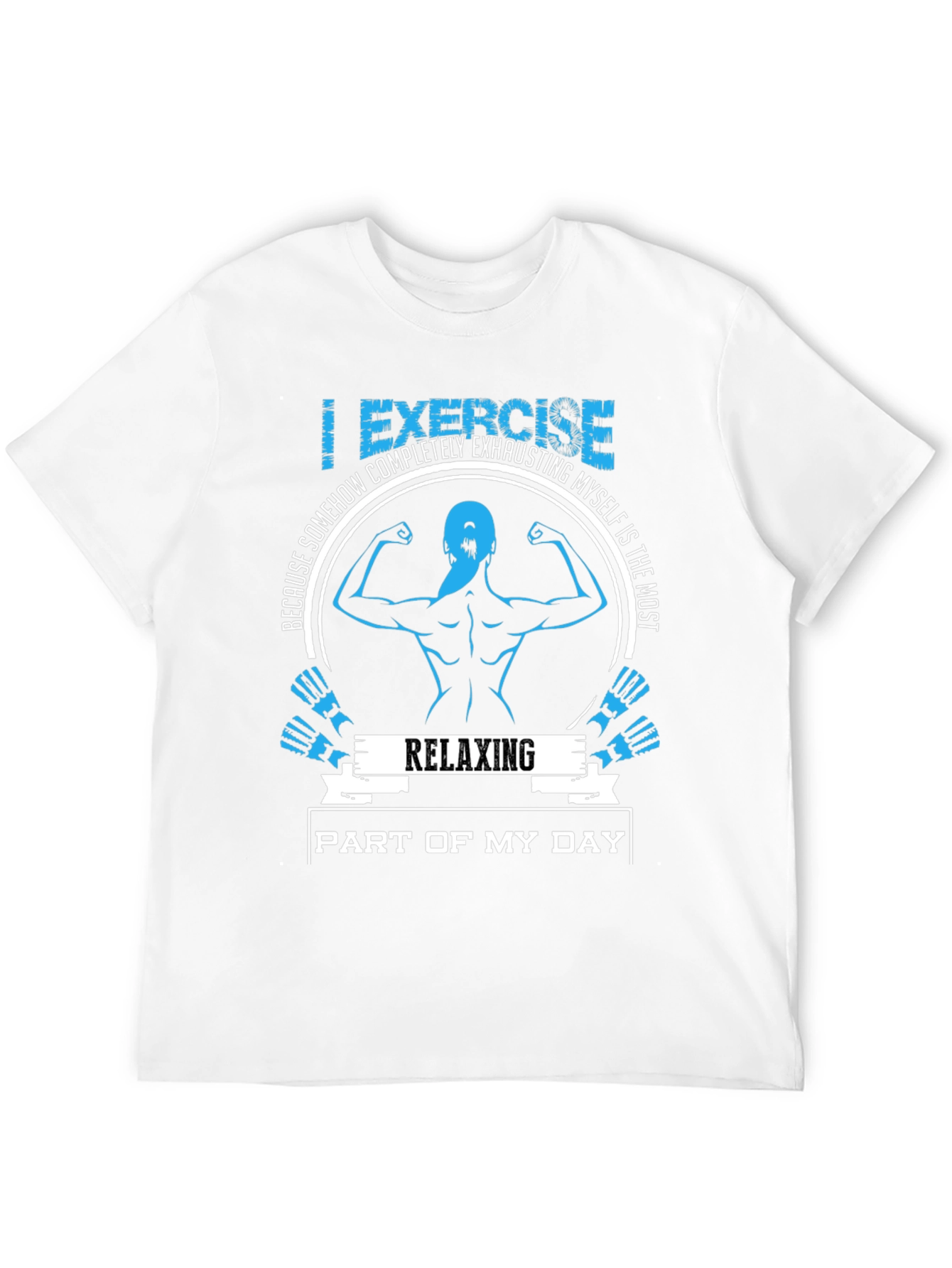 Funny Workout T-Shirt: Relaxing Part of My Day