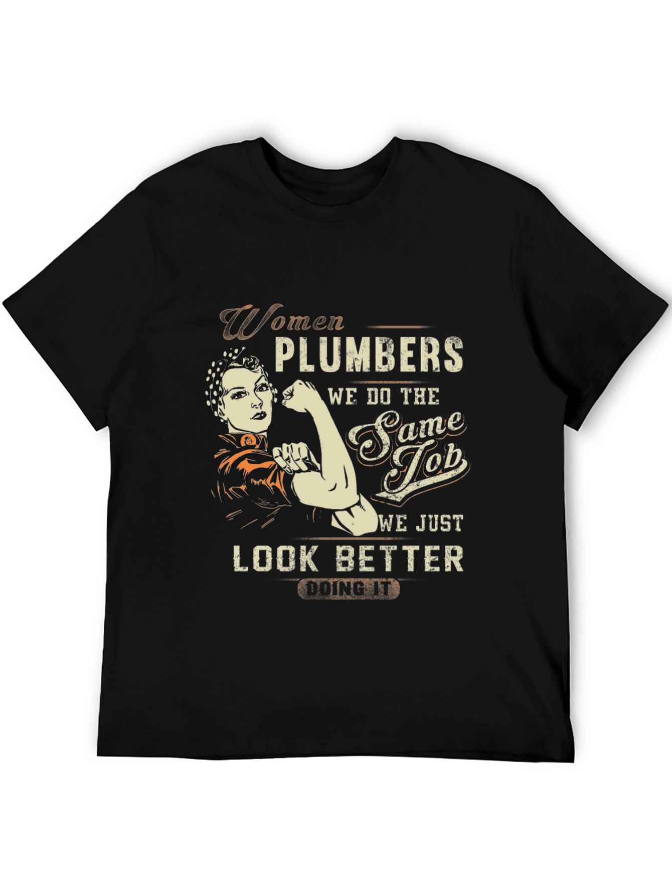 Women Plumbers T-Shirt: We Look Better
