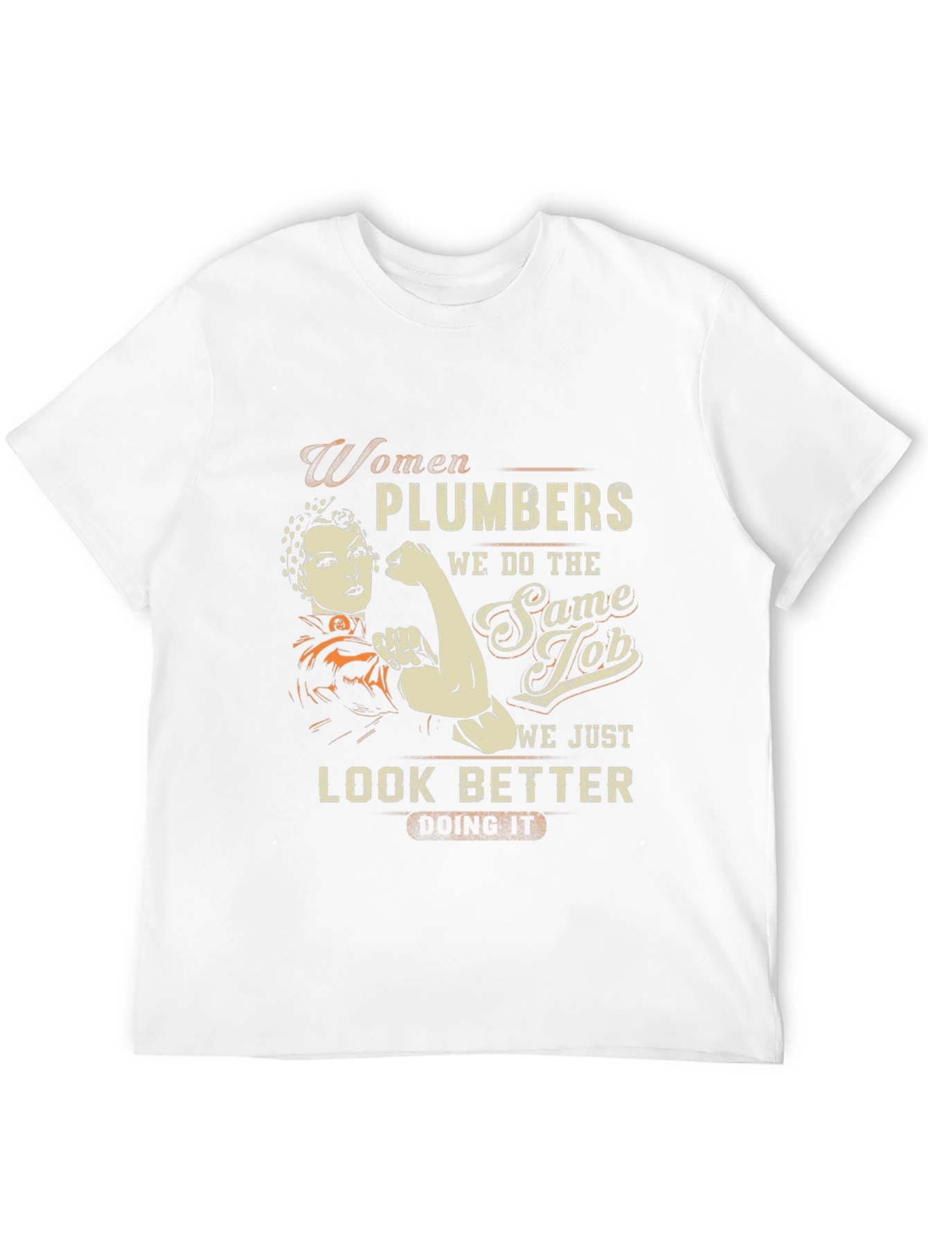 Women Plumbers T-Shirt: We Look Better