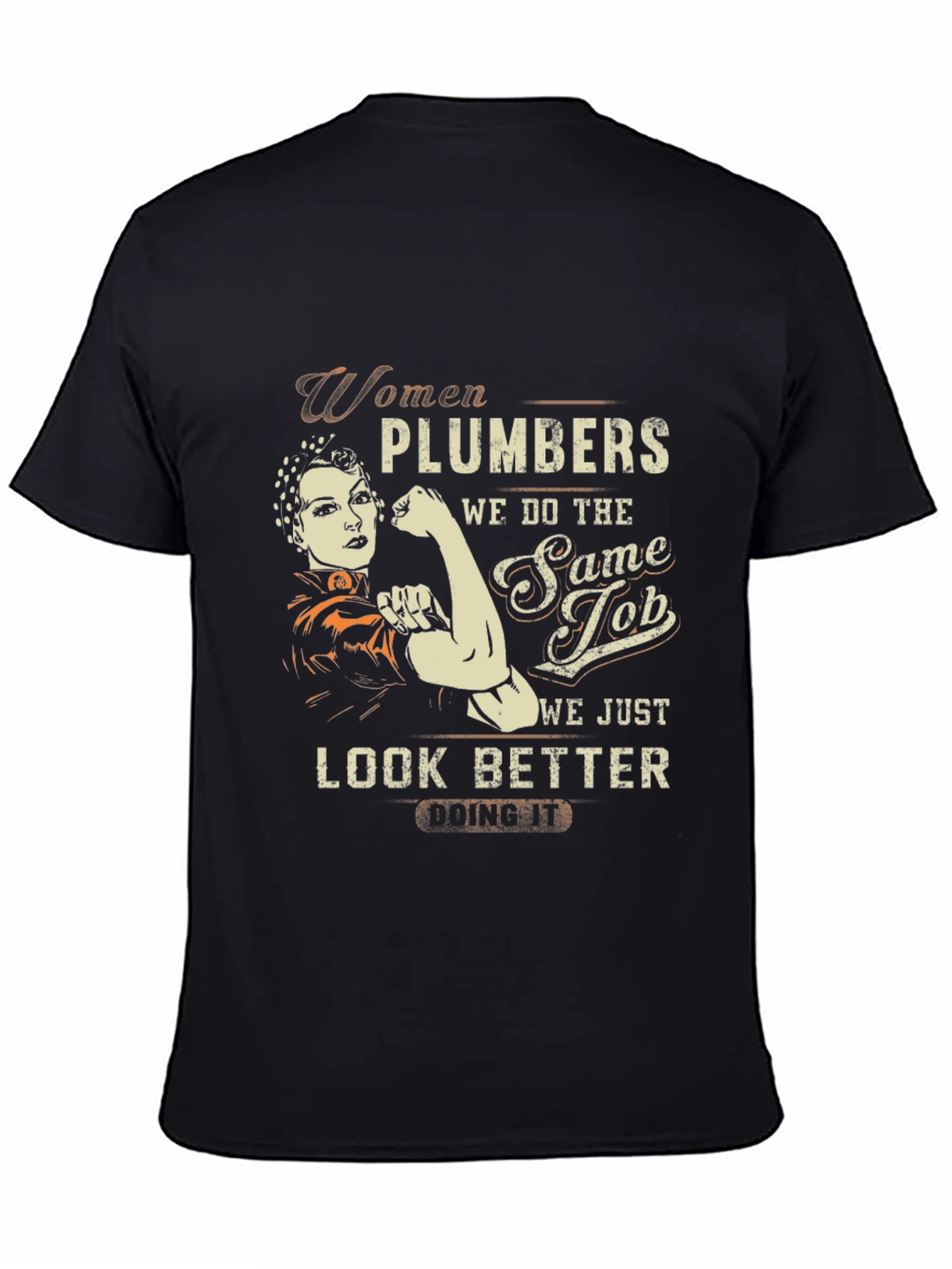 Women Plumbers T-Shirt: We Look Better