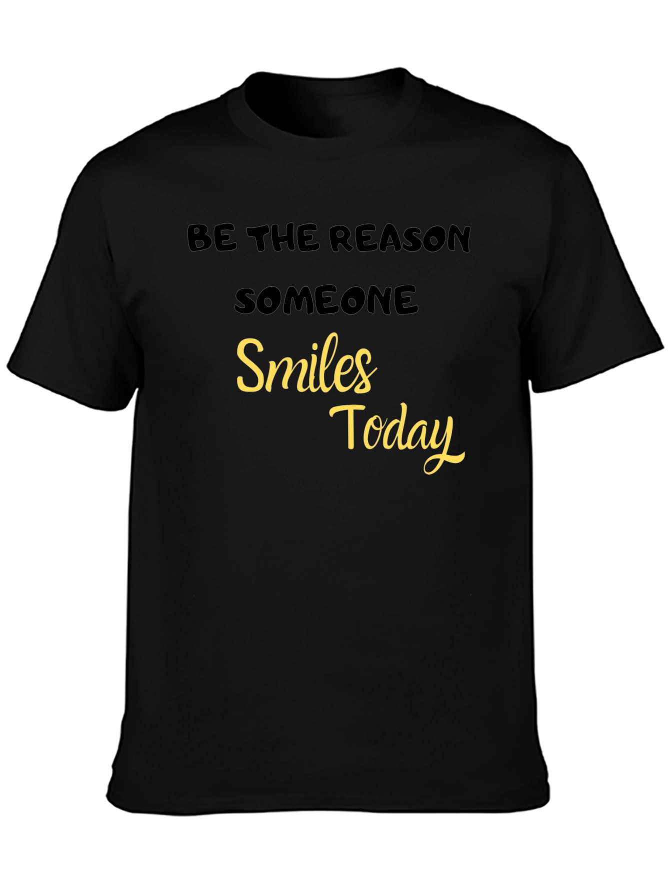 Be The Reason Someone Smiles Today - Black T-Shirt