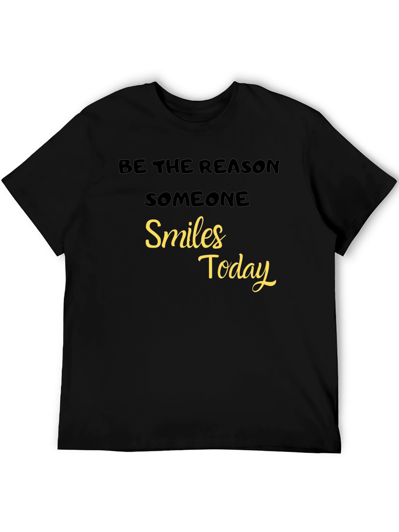 Be The Reason Someone Smiles Today - Black T-Shirt