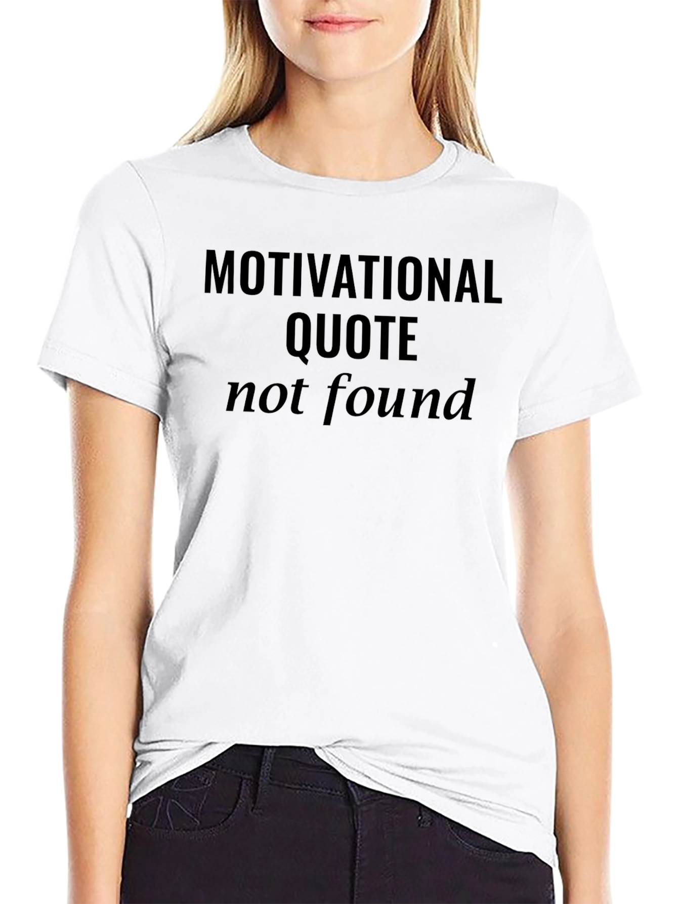 Motivational Quote Not Found Graphic T-Shirt