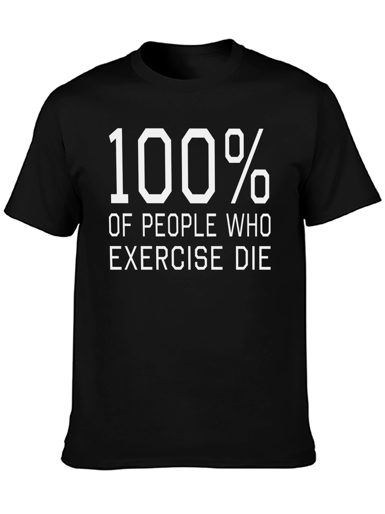 Humorous 100% Exercise Die Black T-Shirt