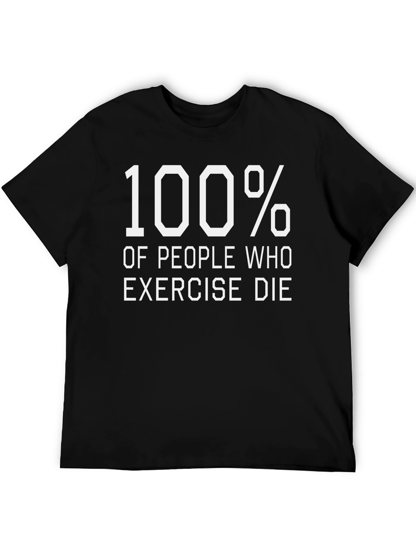 Humorous 100% Exercise Die Black T-Shirt