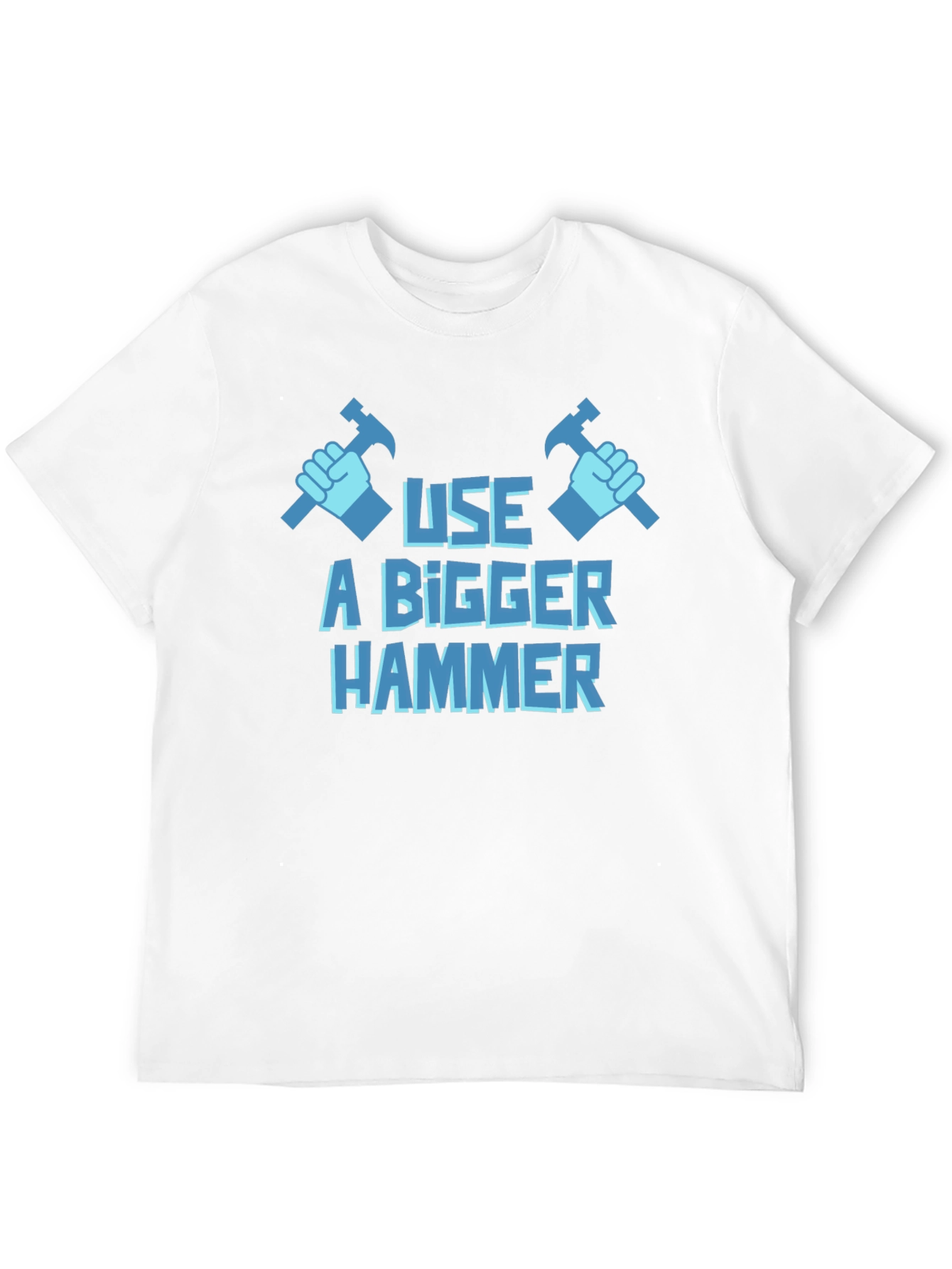 Use A Bigger Hammer T-Shirt - Novelty Construction Tee