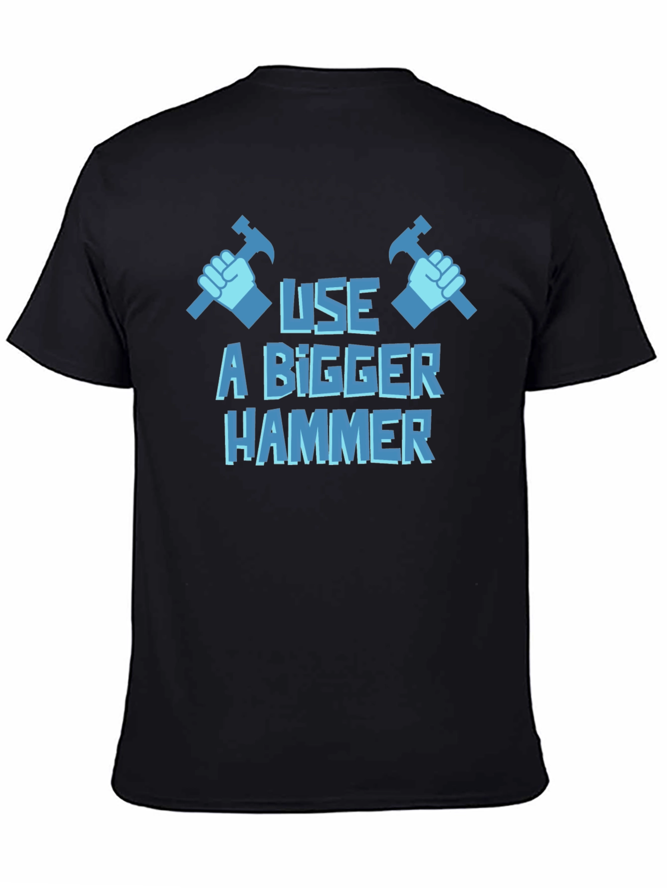 Use A Bigger Hammer T-Shirt - Novelty Construction Tee