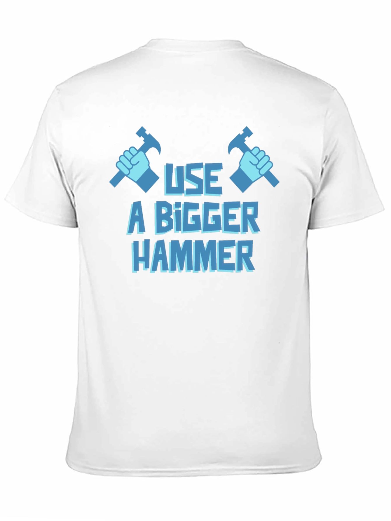 Use A Bigger Hammer T-Shirt - Novelty Construction Tee