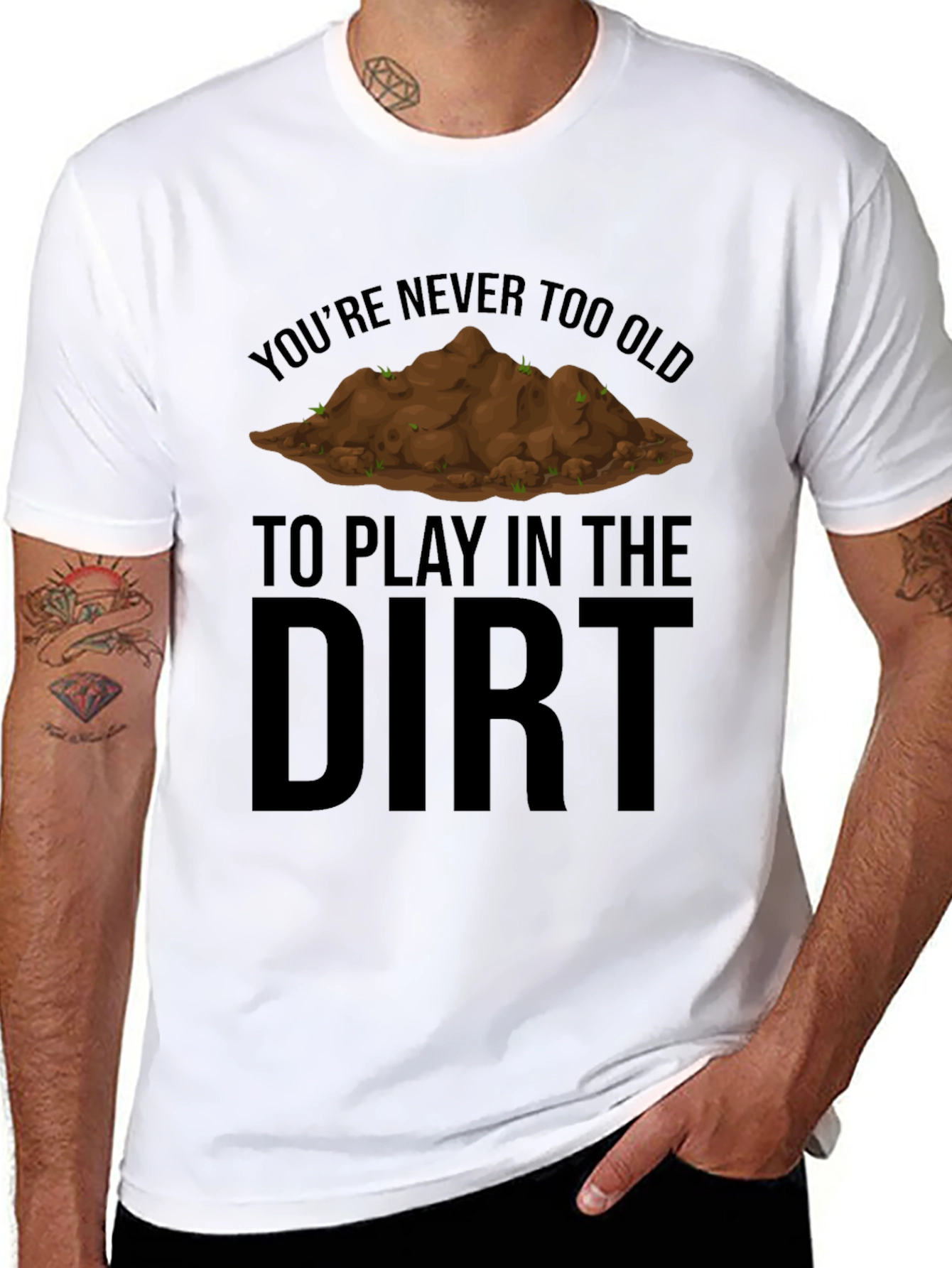 Never Too Old to Play in the Dirt T-Shirt
