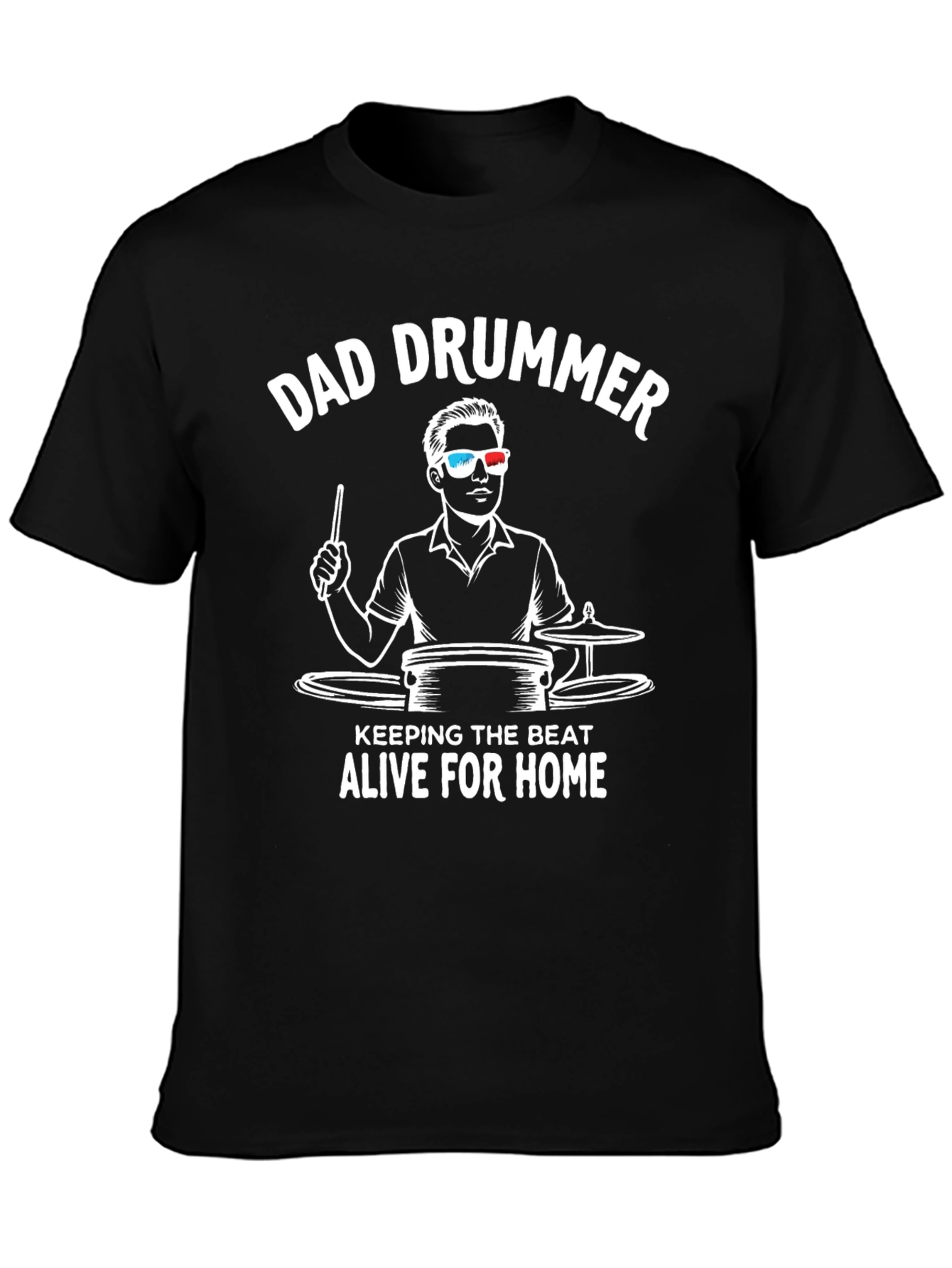 Dad Drummer T-Shirt - Keeping the Beat Alive