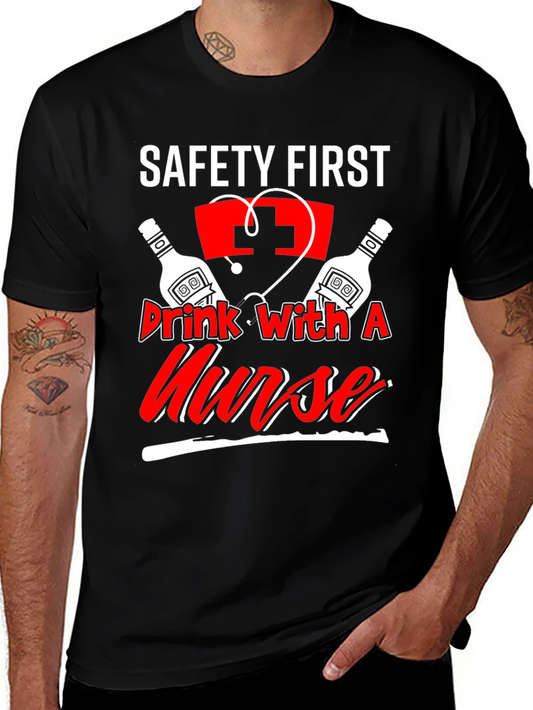 Safety First Drink With A Nurse T-Shirt