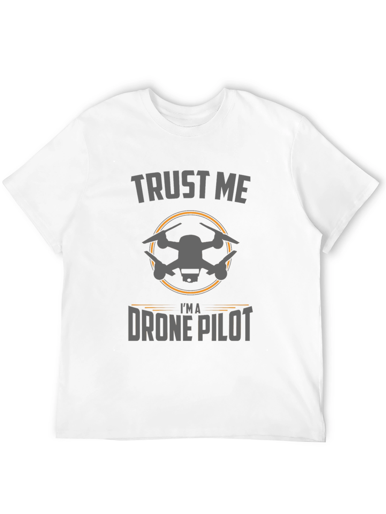 Trust Me Im a Drone Pilot T-Shirt