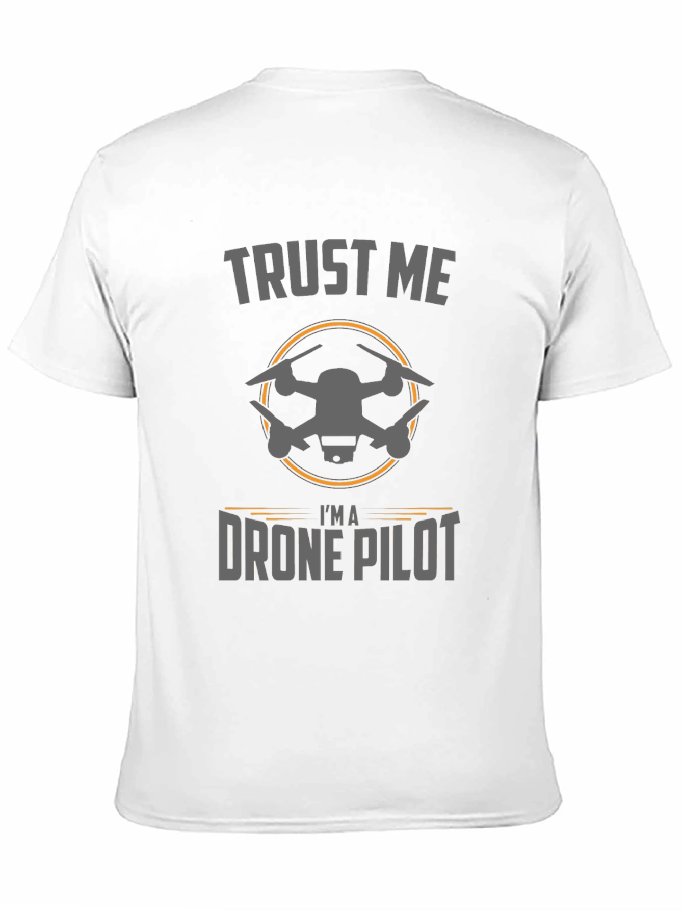 Trust Me Im a Drone Pilot T-Shirt