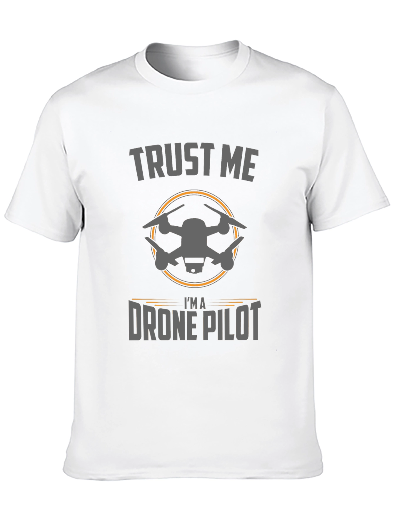 Trust Me Im a Drone Pilot T-Shirt