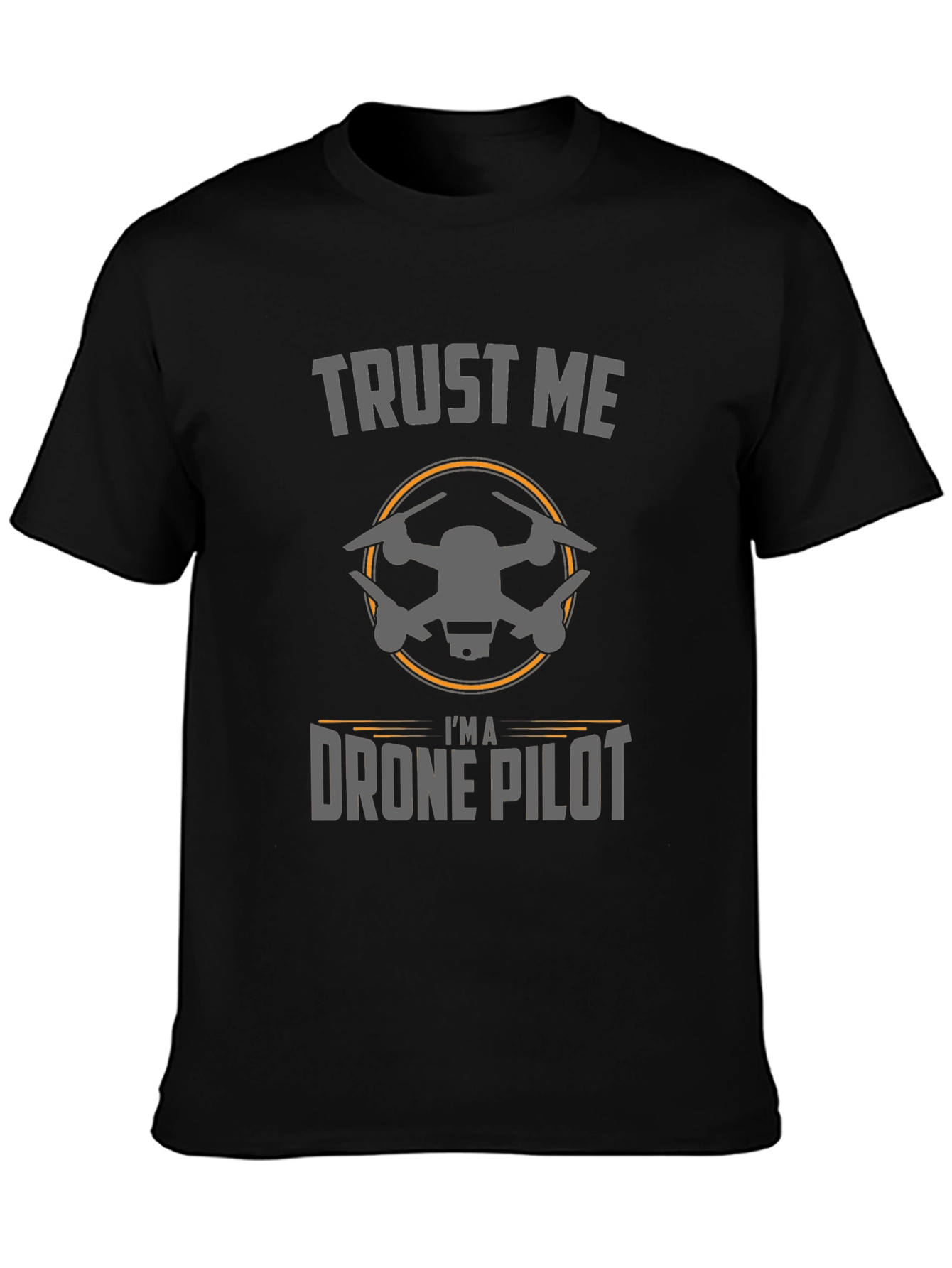 Trust Me Im a Drone Pilot T-Shirt