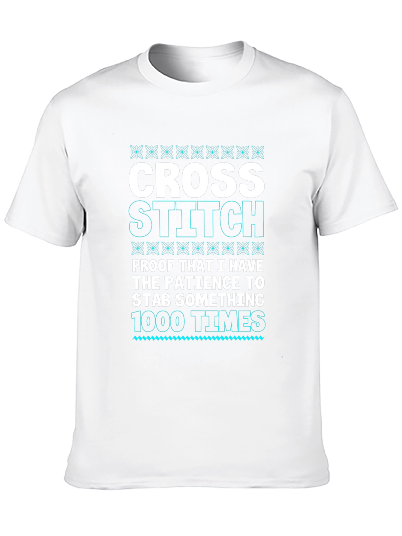 Cross Stitch Patience T-Shirt - Funny Hobby Tee