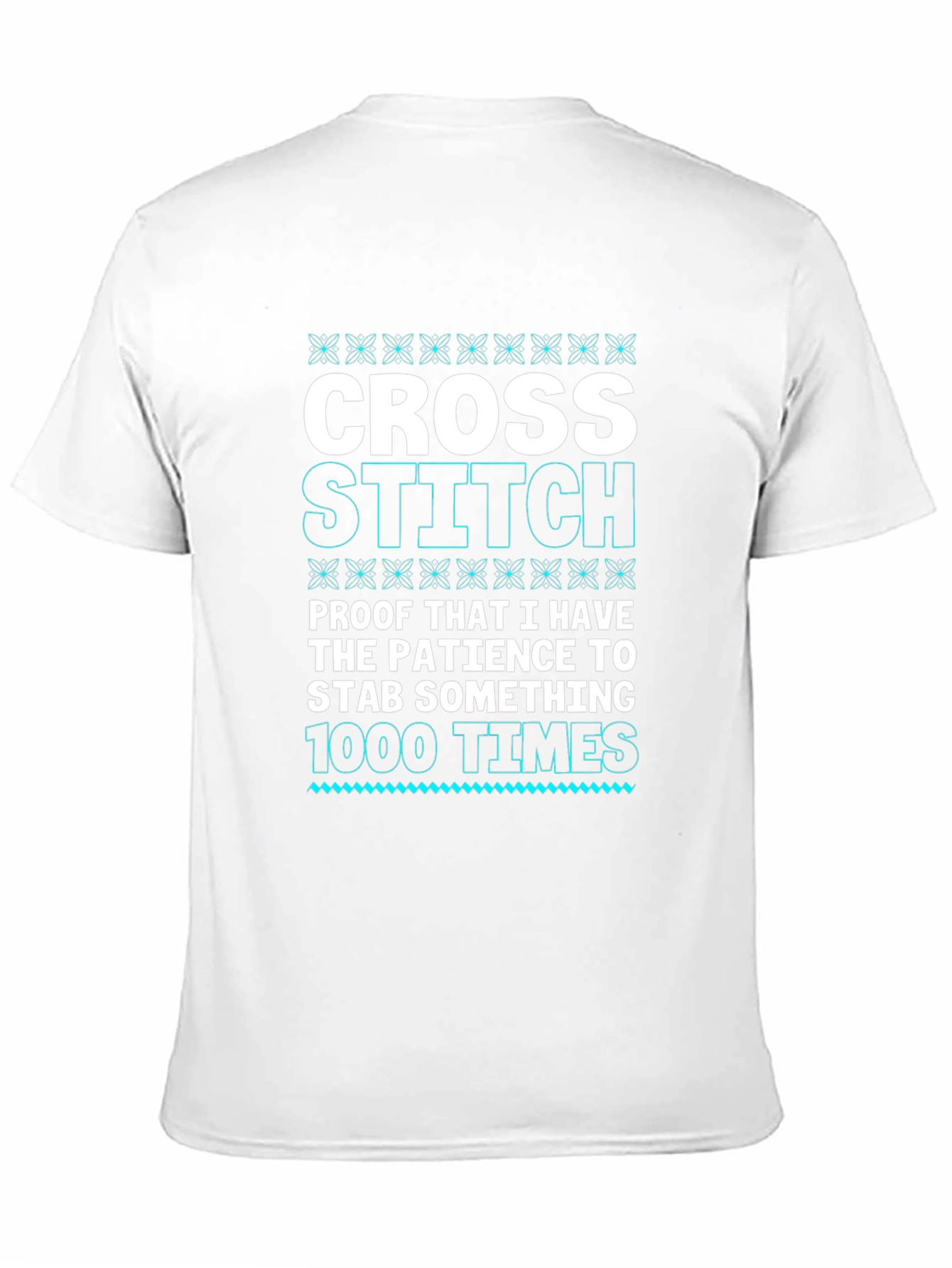 Cross Stitch Patience T-Shirt - Funny Hobby Tee