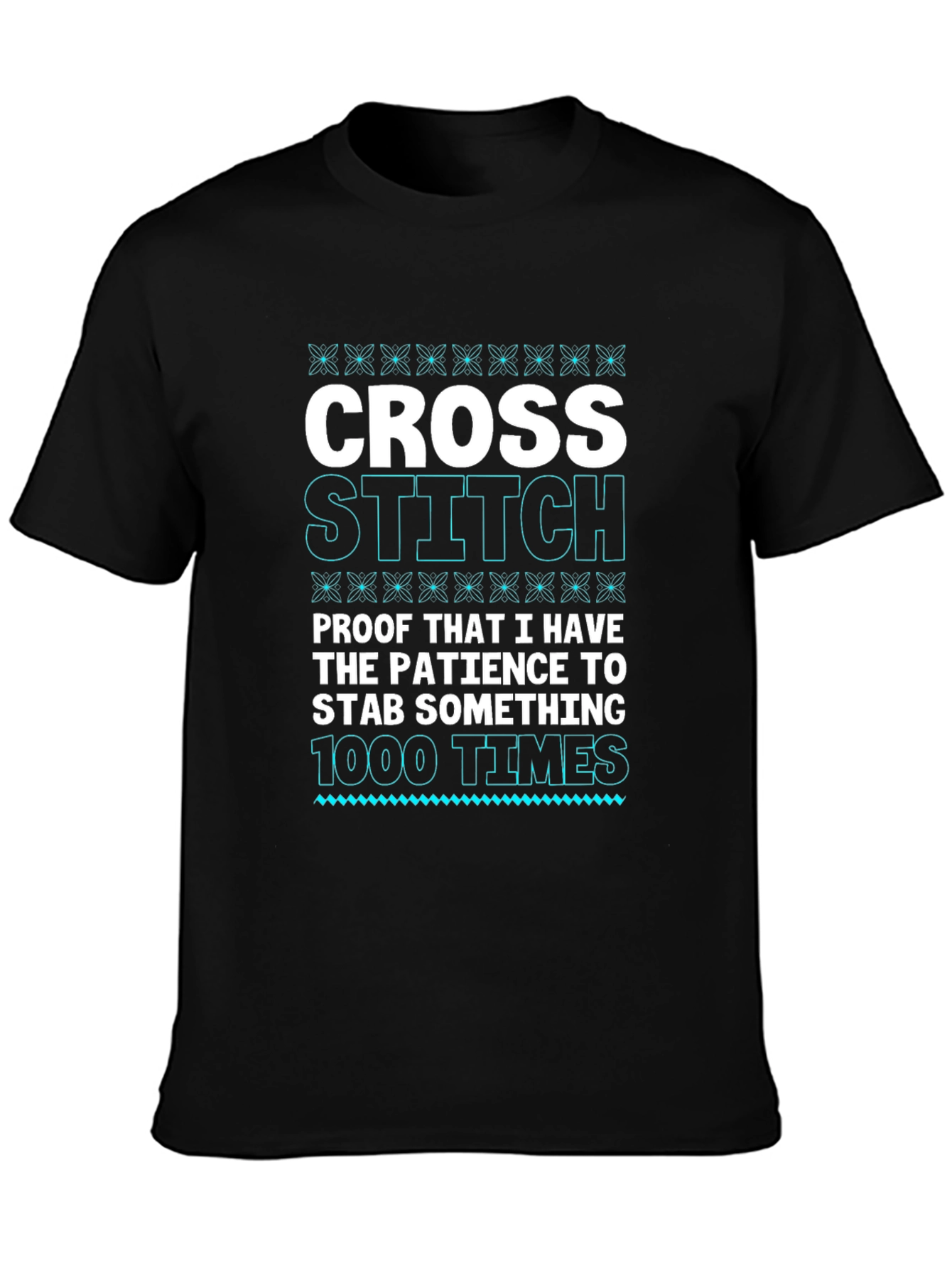Cross Stitch Patience T-Shirt - Funny Hobby Tee
