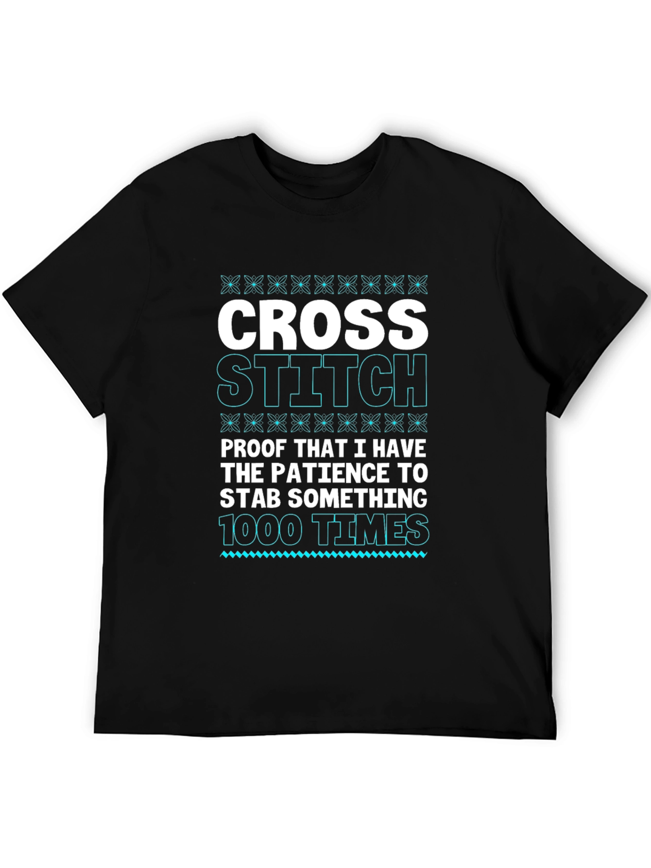 Cross Stitch Patience T-Shirt - Funny Hobby Tee