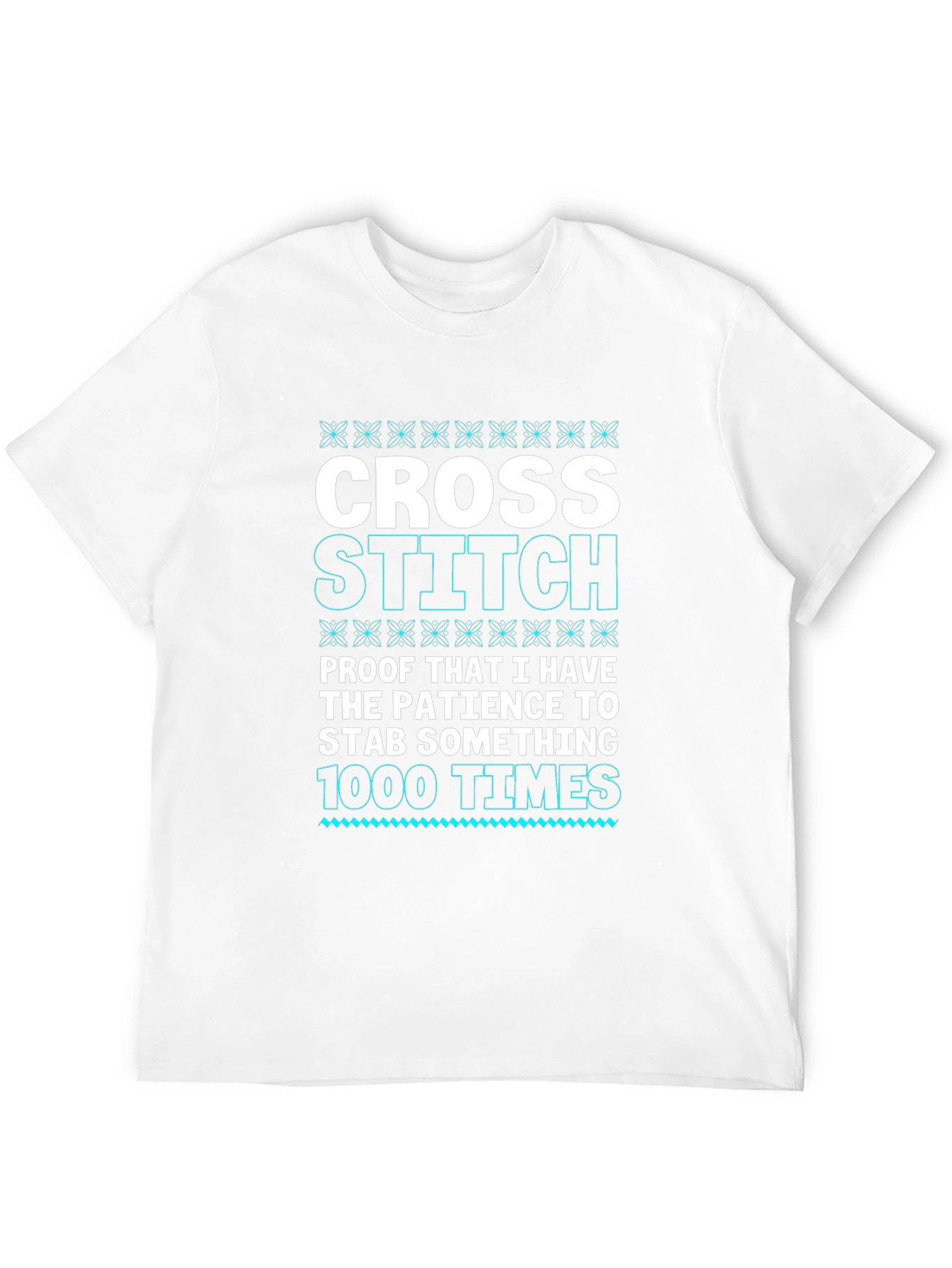 Cross Stitch Patience T-Shirt - Funny Hobby Tee