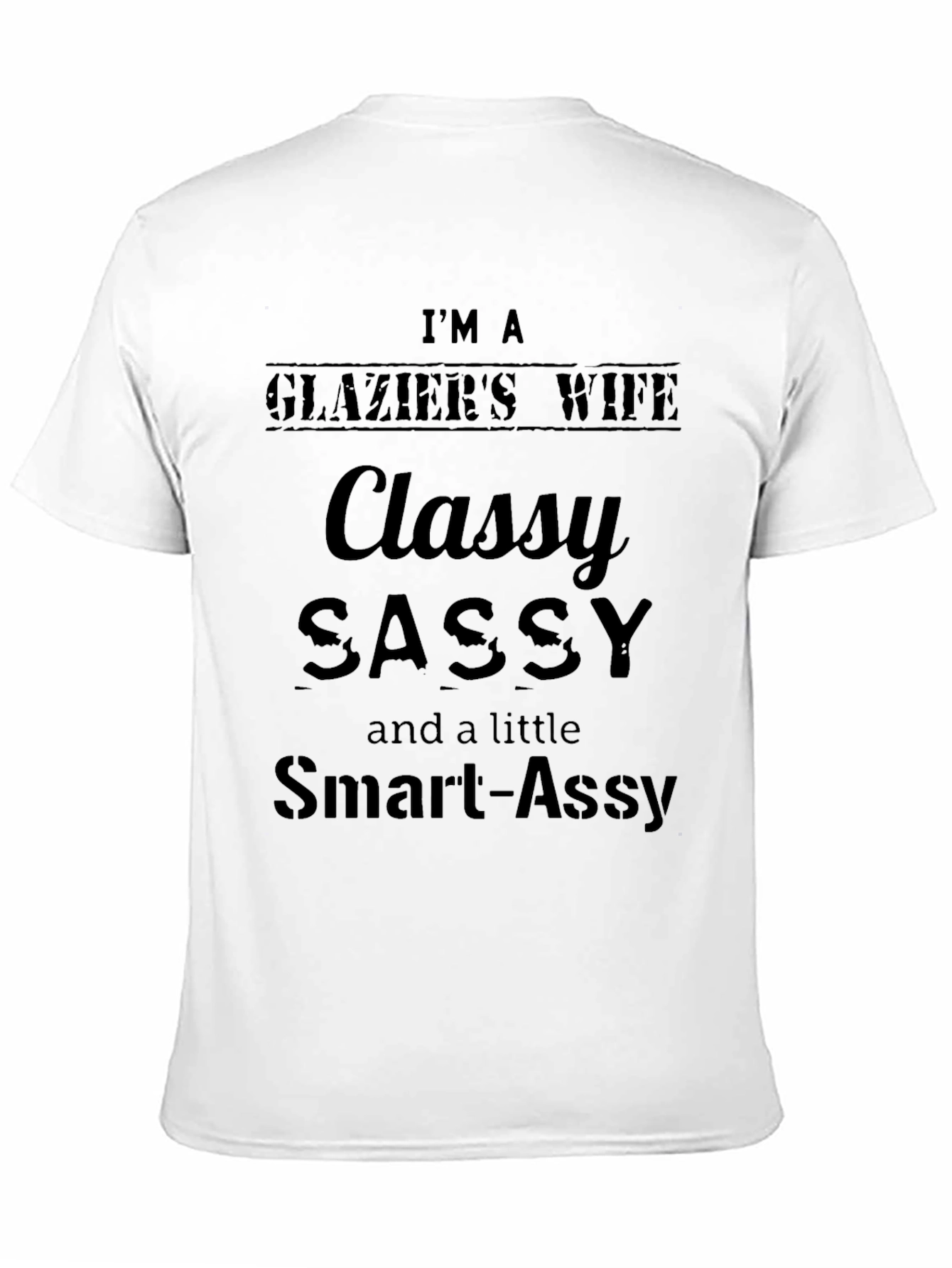 Classy Sassy Glaziers Wife T-Shirt